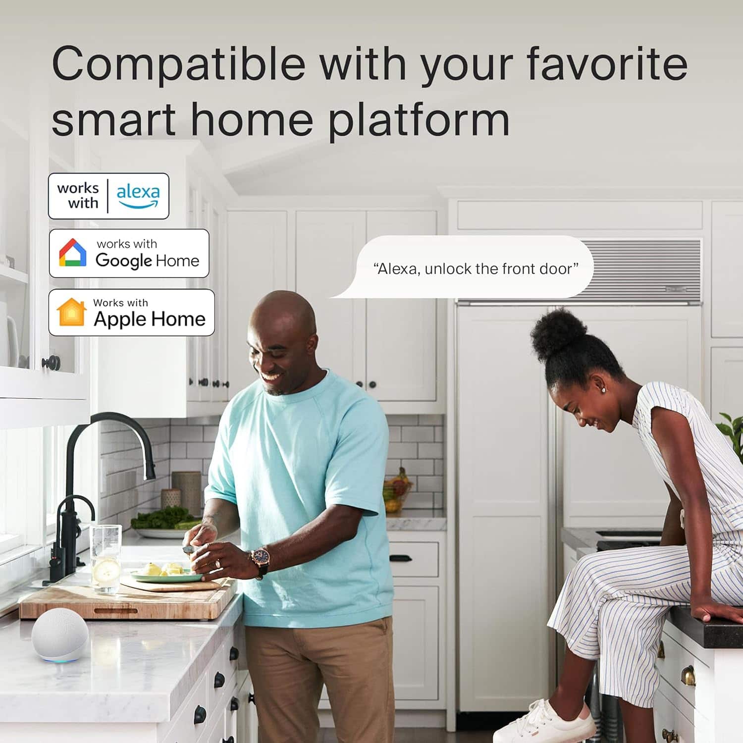 Compatible with your favorite smart home platform. Works with Alexa, Google Home, and Apple Home.