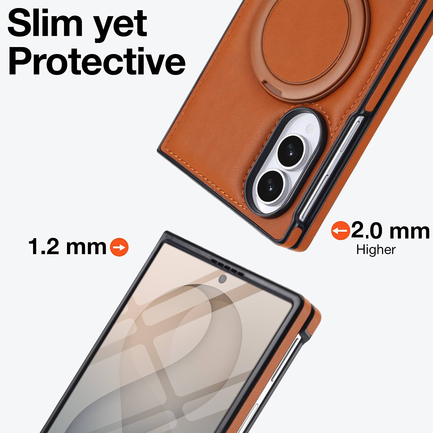 Slim yet Protective

1.2 mm

2.0 mm Higher