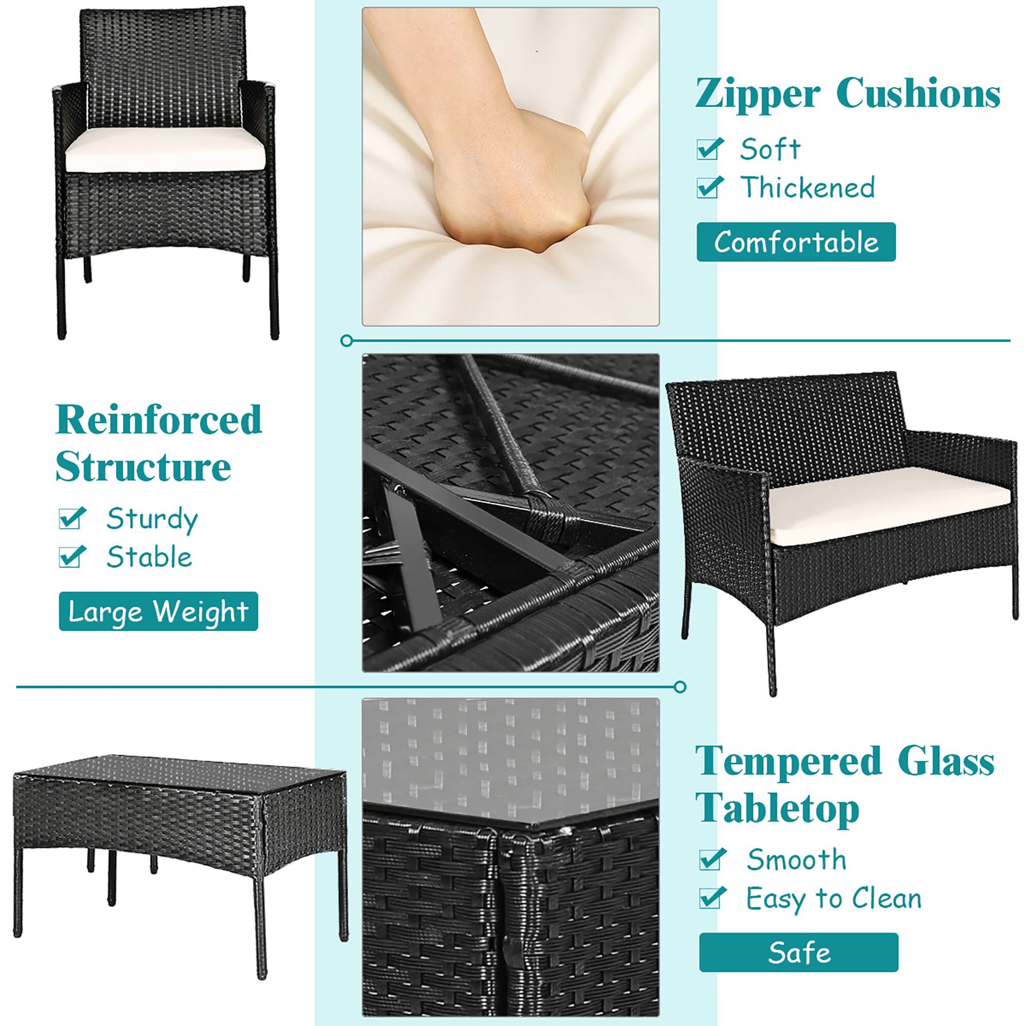 Zipper Cushions: Soft, Thickened, Comfortable

Reinforced Structure: Sturdy, Stable, Large Weight

Tempered Glass Tabletop: Smooth, Easy to Clean, Safe