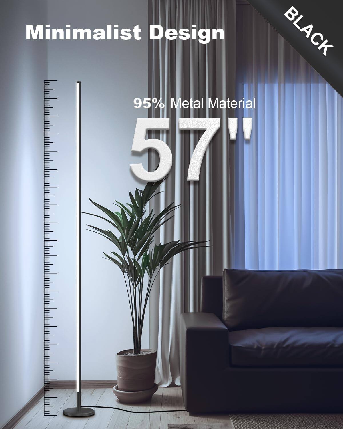 Minimalist Design  
BLACK  
95% Metal Material  
57"