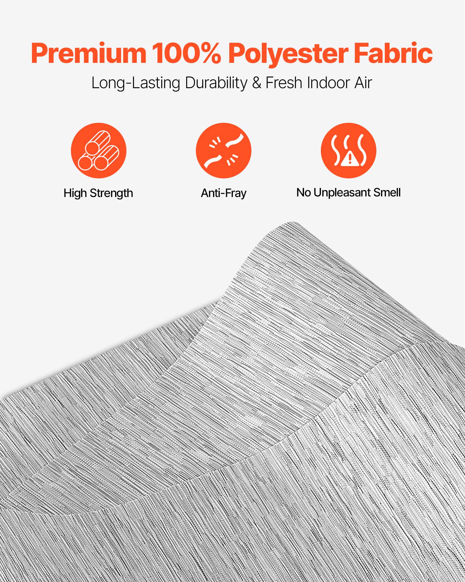 Premium 100% Polyester Fabric  
Long-Lasting Durability & Fresh Indoor Air  

- High Strength  
- Anti-Fray  
- No Unpleasant Smell