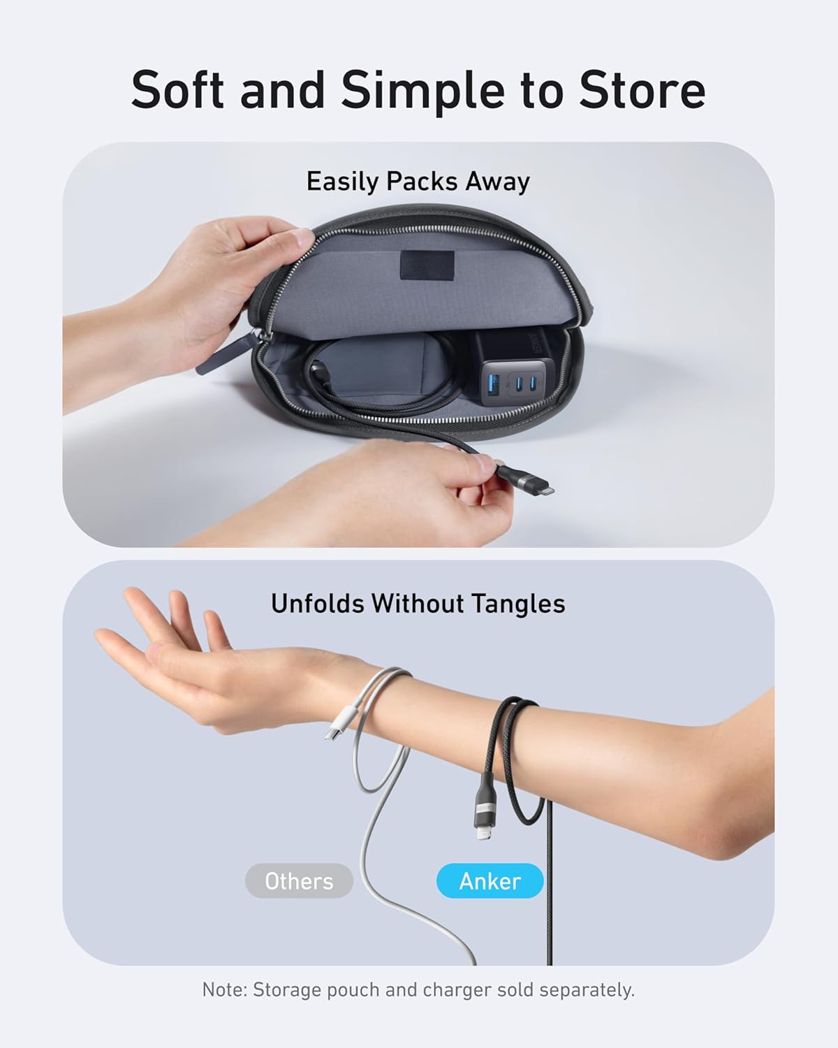 Soft and Simple to Store  
Easily Packs Away  
Unfolds Without Tangles  

Note: Storage pouch and charger sold separately.