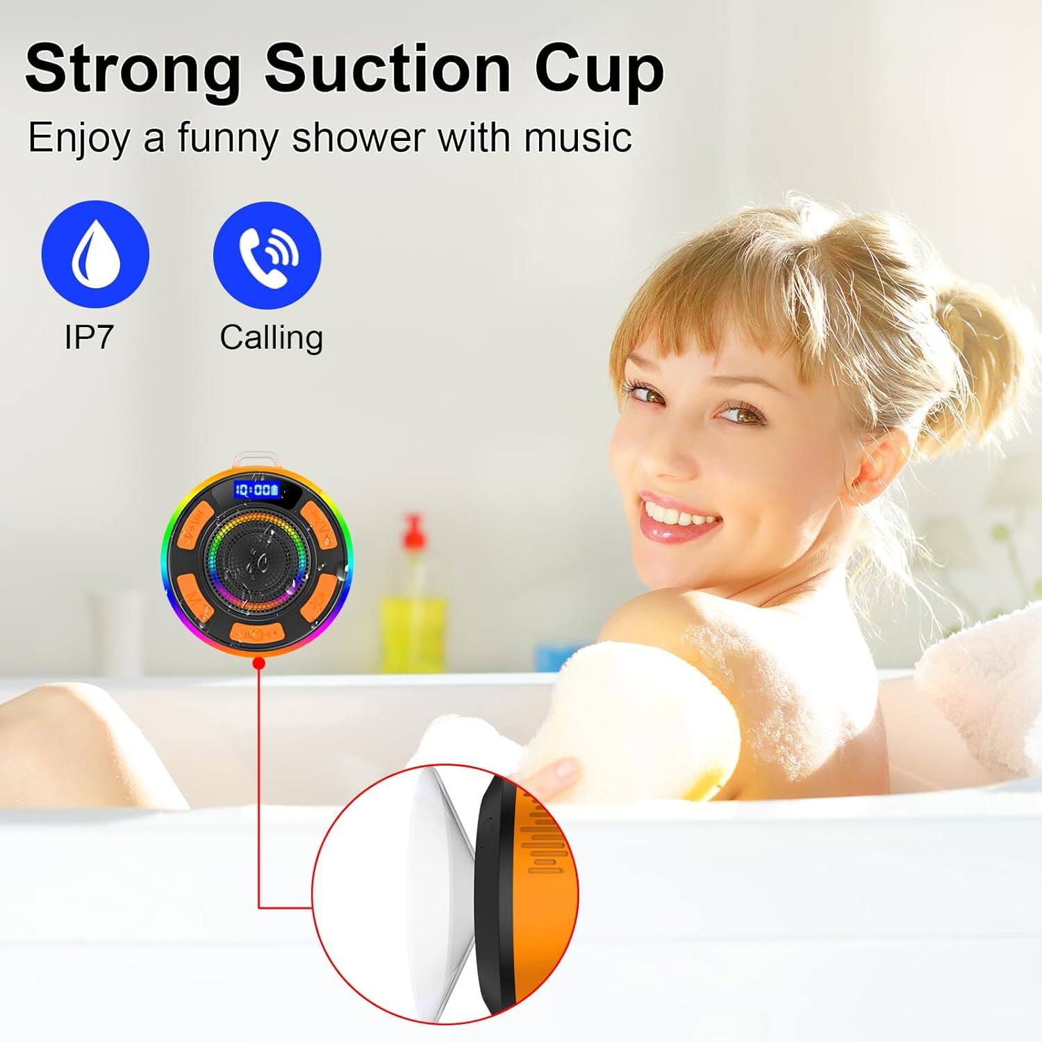 Strong Suction Cup  
Enjoy a funny shower with music  

IP7  
Calling