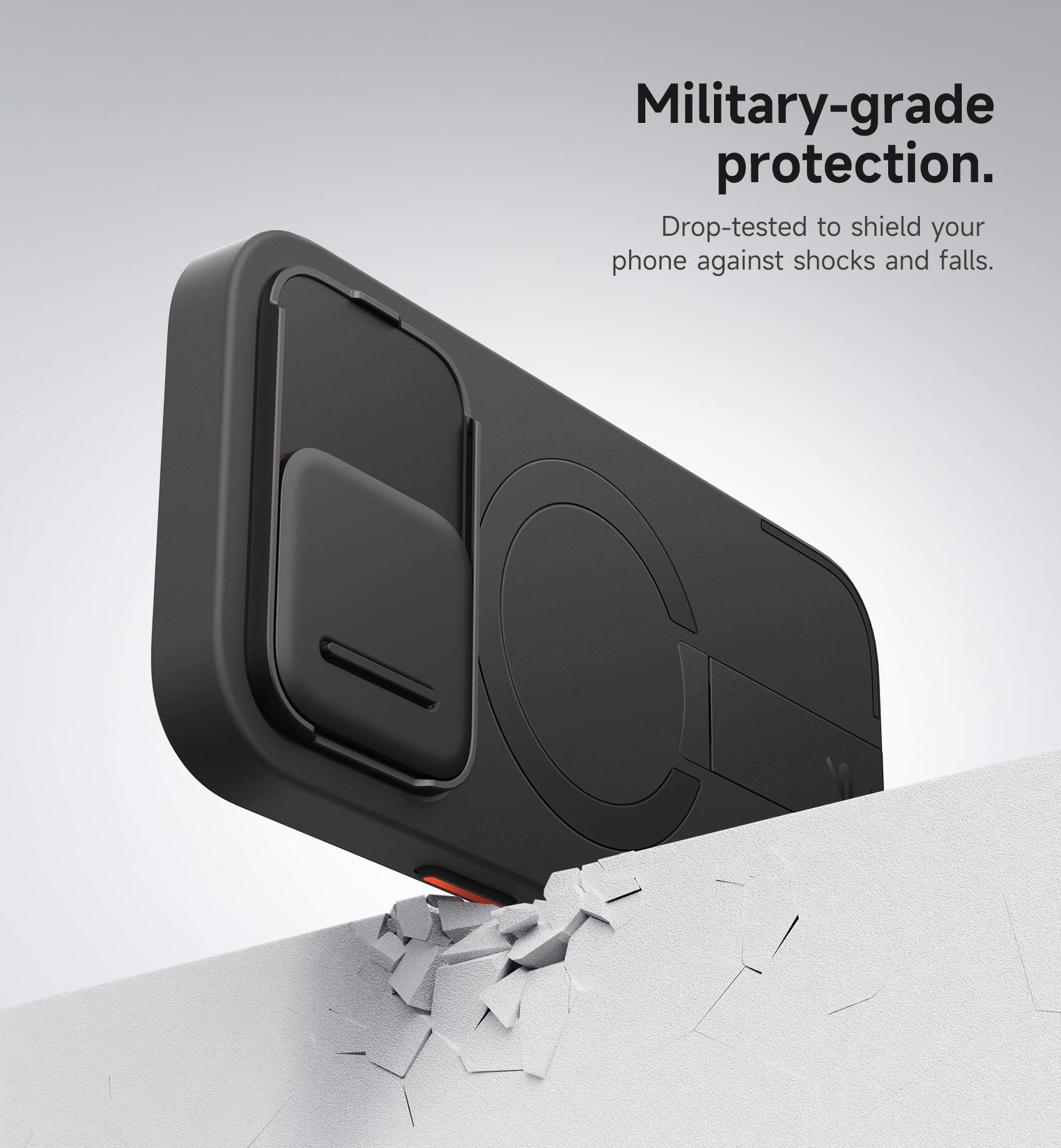 Military-grade protection. Drop-tested to shield your phone against shocks and falls.