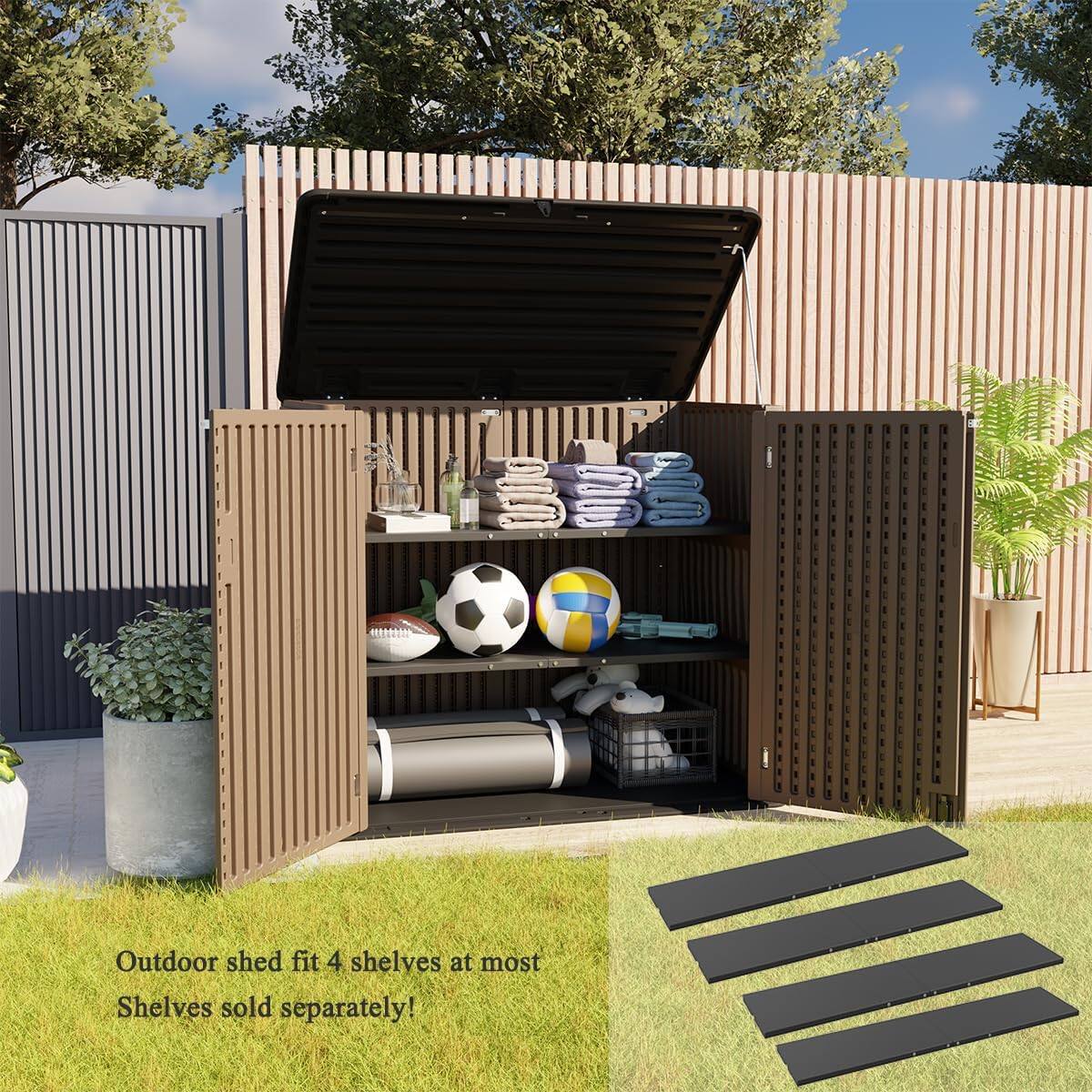 Outdoor shed fit 4 shelves at most  
Shelves sold separately!
