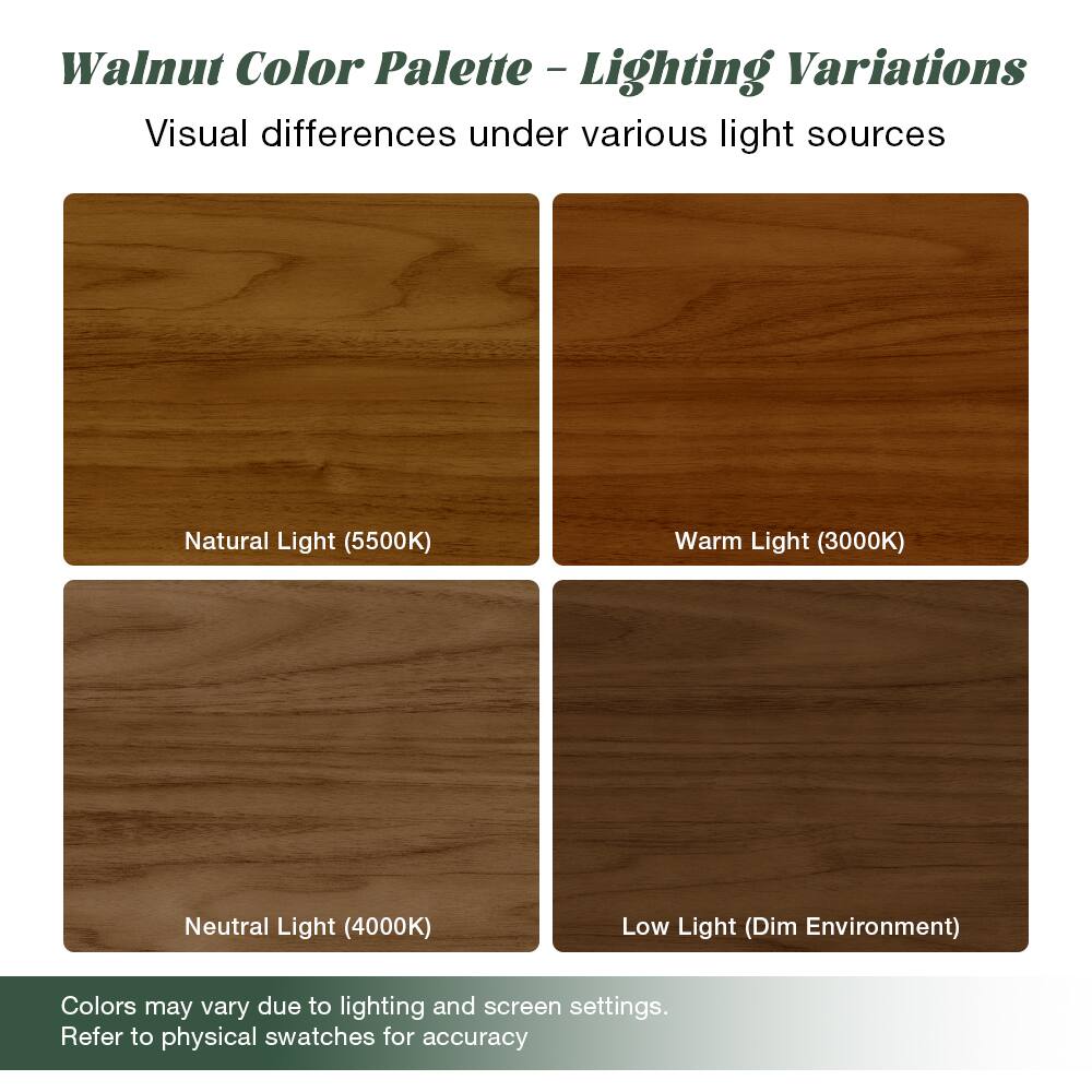 Walnut Color Palette - Lighting Variations

Visual differences under various light sources

- Natural Light (5500K)
- Warm Light (3000K)
- Neutral Light (4000K)
- Low Light (Dim Environment)

Colors may vary due to lighting and screen settings. Refer to physical swatches for accuracy.
