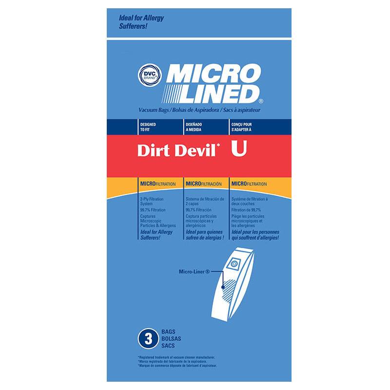 Ideal for Allergy Sufferers!

MICRO LINED  
Vacuum Bags / Bolsas de Aspiradora / Sacs à Aspirateur

DVC  
Dirt Devil®

DESIGNED TO FIT  
A MEDIDA  
CONCU POUR  
S'ADAPTER A

Dirt Devil® U

MICRO-FILTRATION  
2-Ply Filtration System  
99.7% Filtration  
Captures Microscopic Particles & Allergens  
Ideal for Allergy Sufferers!

Micro-Liner®

3 BAGS / BOLSAS / SACS

Registered trademark of vacuum cleaner manufacturer.  
Marca registrada del fabricante de aspiradora.  
Marque de commerce déposée du fabricant d'aspirateur.
