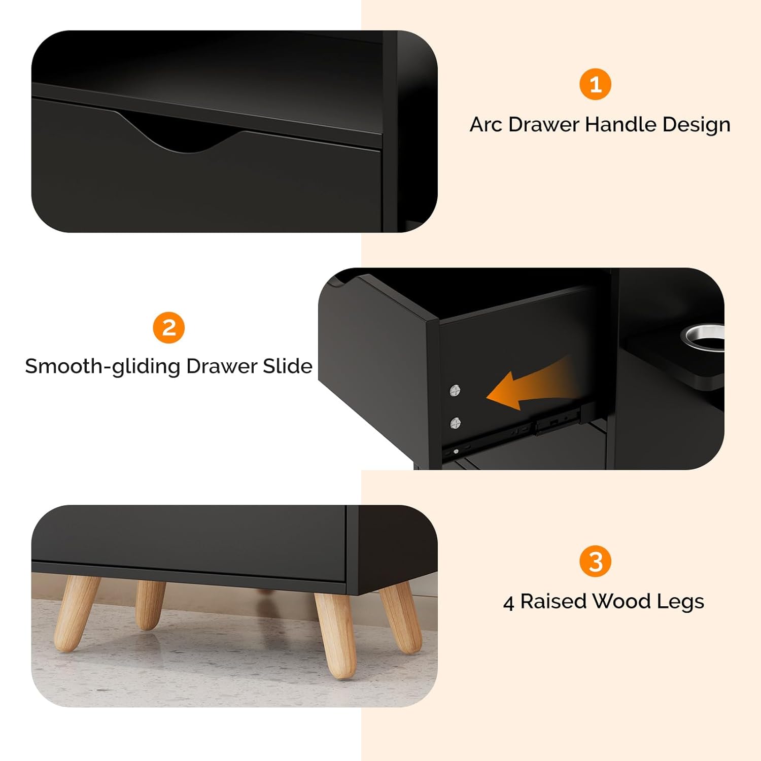 1. Arc Drawer Handle Design  
2. Smooth-gliding Drawer Slide  
3. 4 Raised Wood Legs
