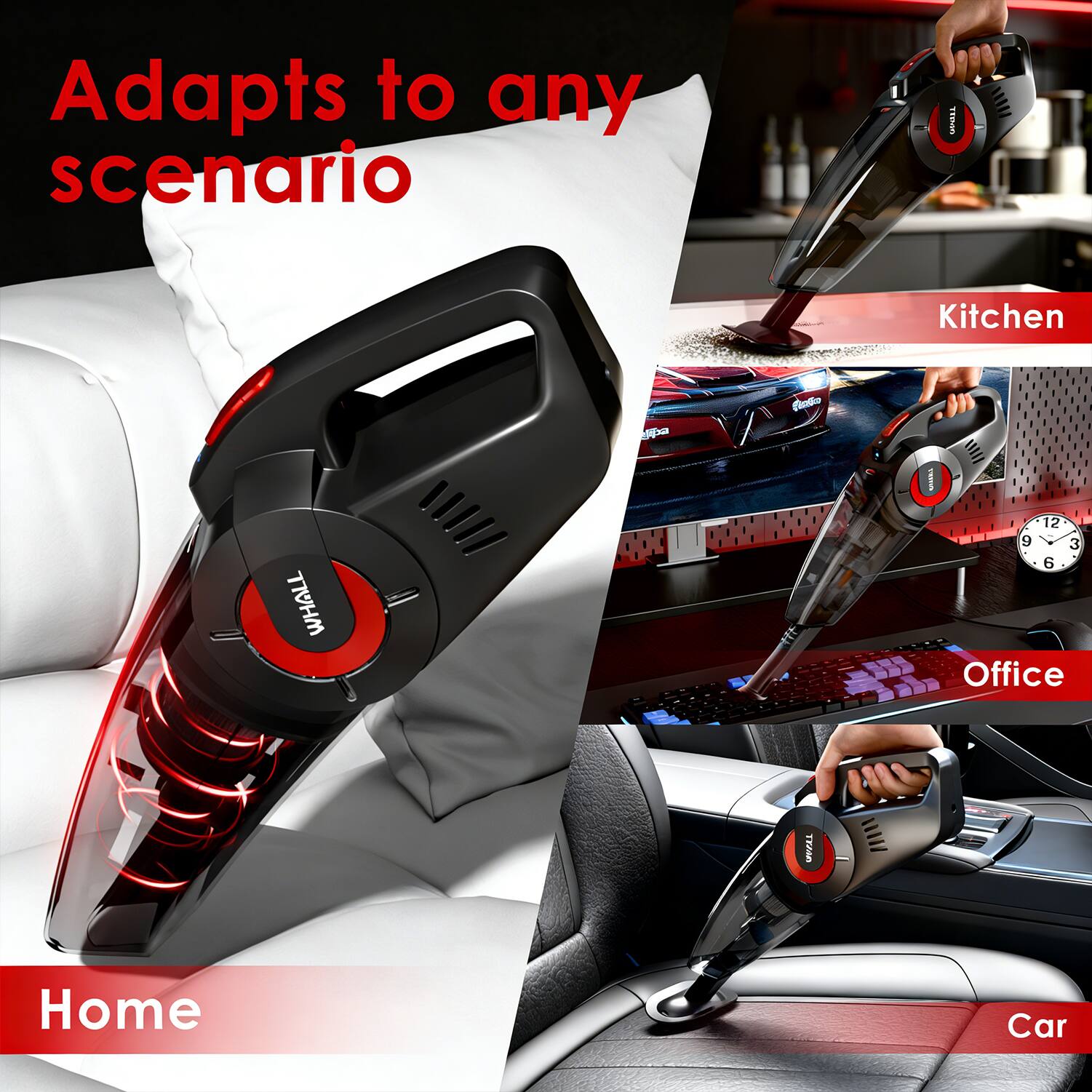 Adapts to any scenario

- Home
- Kitchen
- Office
- Car