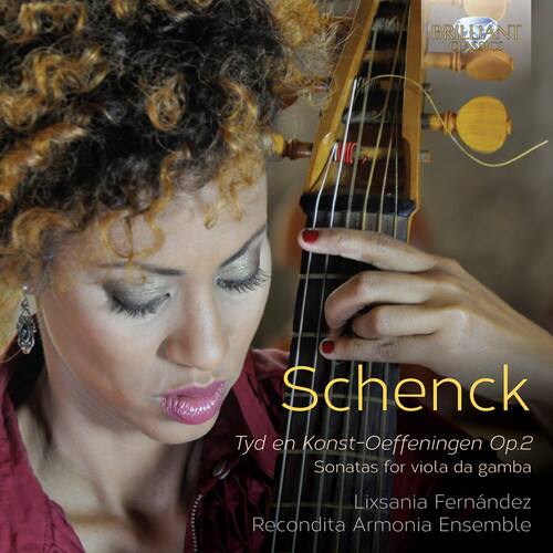 BRILLIANT CLASSICS  
Schenck  
Tyd en Konst-Oeffeningen Op.2  
Sonatas for viola da gamba  
Lixsania Fernández  
Recondita Armonia Ensemble