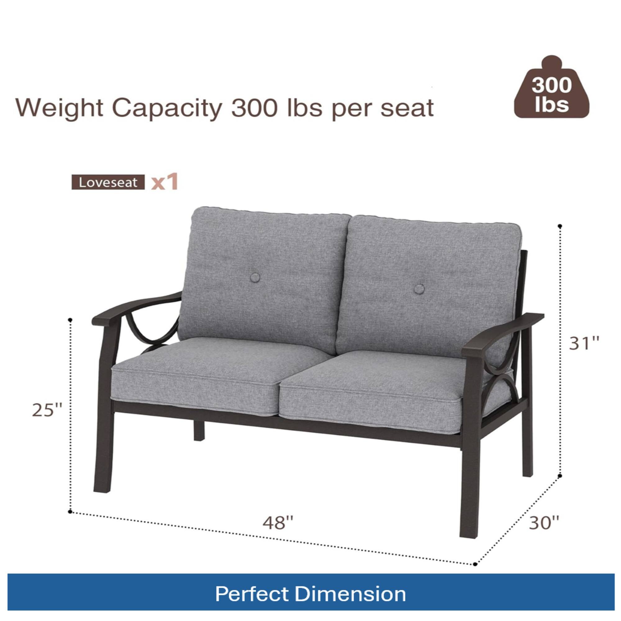 Weight Capacity: 300 lbs per seat

Loveseat x1

Dimensions:
- 31" (height)
- 25" (depth)
- 48" (width)
- 30" (height from seat to floor)

Perfect Dimension