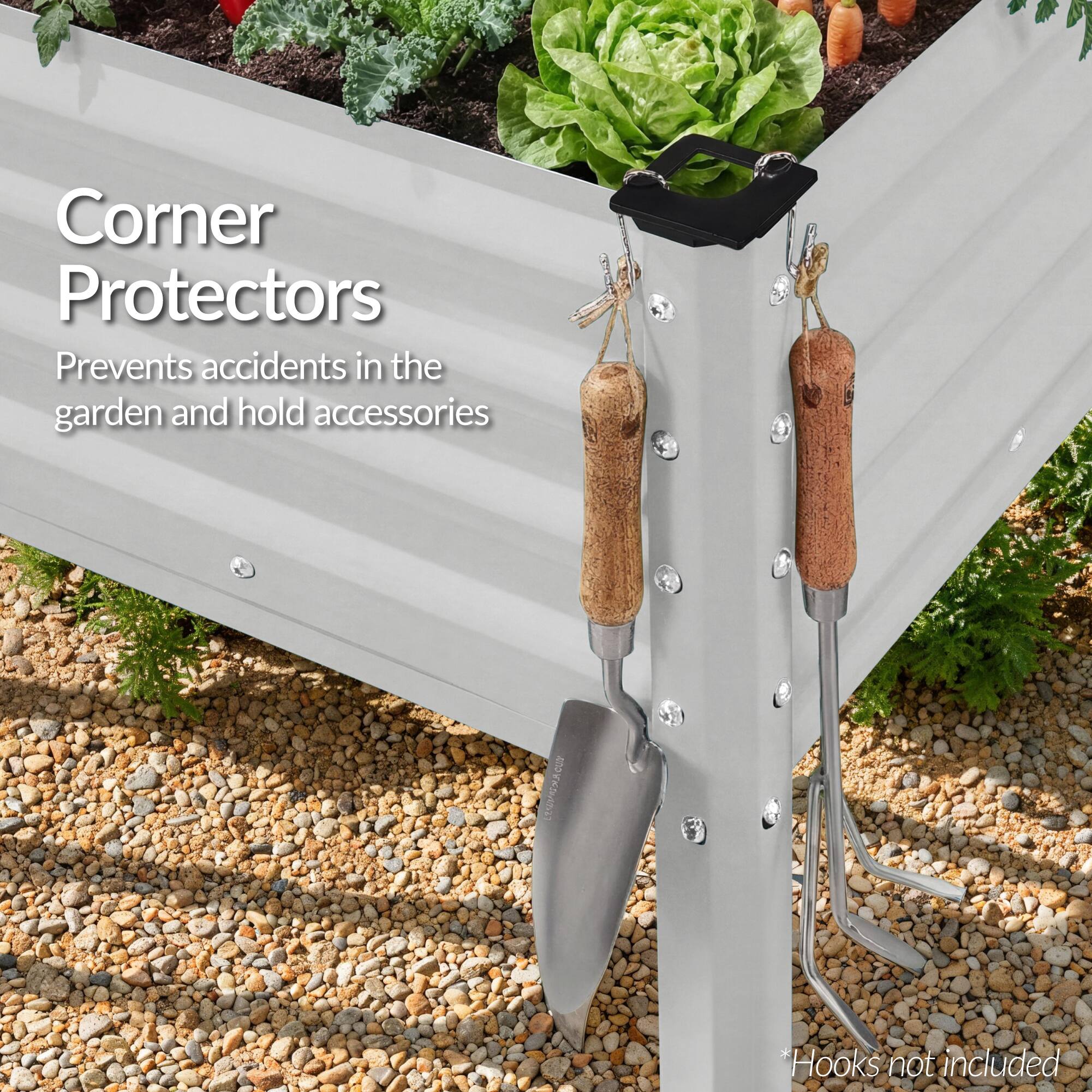Corner Protectors  
Prevents accidents in the garden and hold accessories  
*Hooks not included