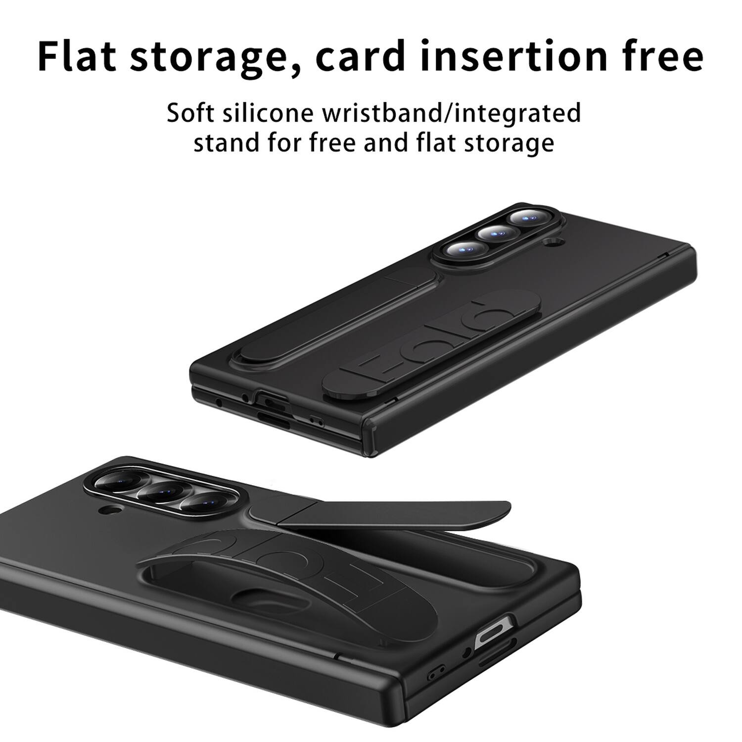 Flat storage, card insertion free  
Soft silicone wristband/integrated stand for free and flat storage