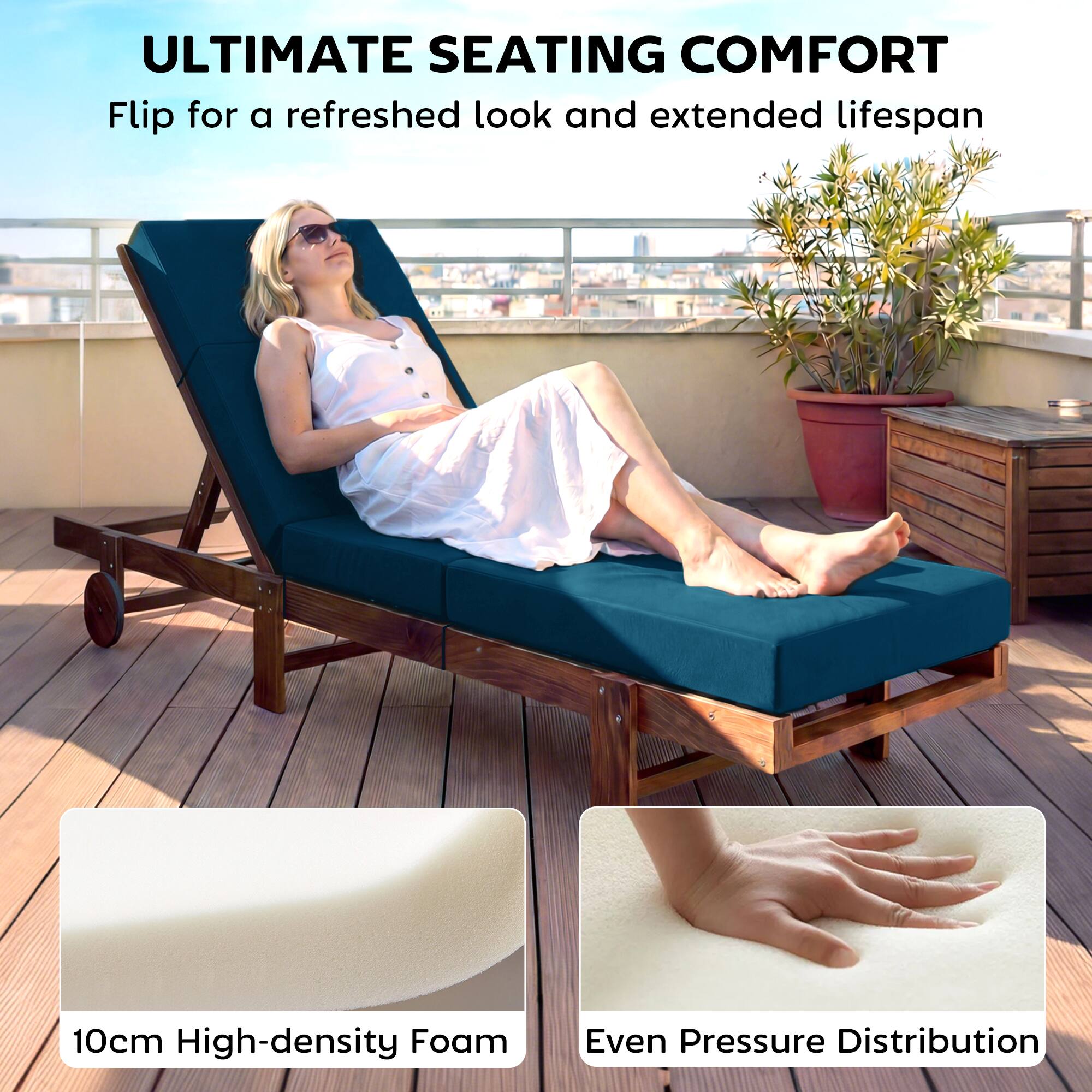 ULTIMATE SEATING COMFORT  
Flip for a refreshed look and extended lifespan  

10cm High-density Foam  
Even Pressure Distribution
