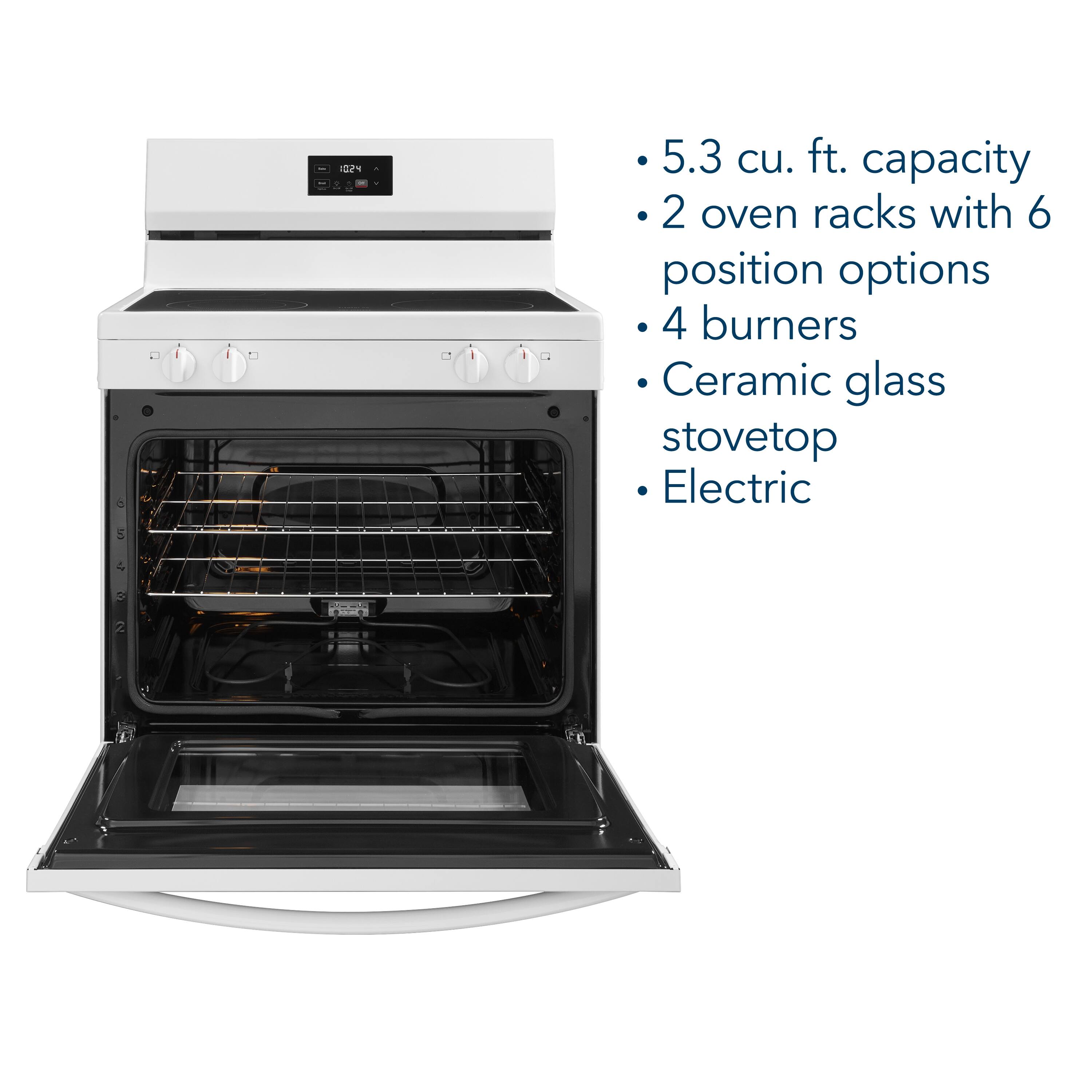 - 5.3 cu. ft. capacity
- 2 oven racks with 6 position options
- 4 burners
- Ceramic glass stovetop
- Electric