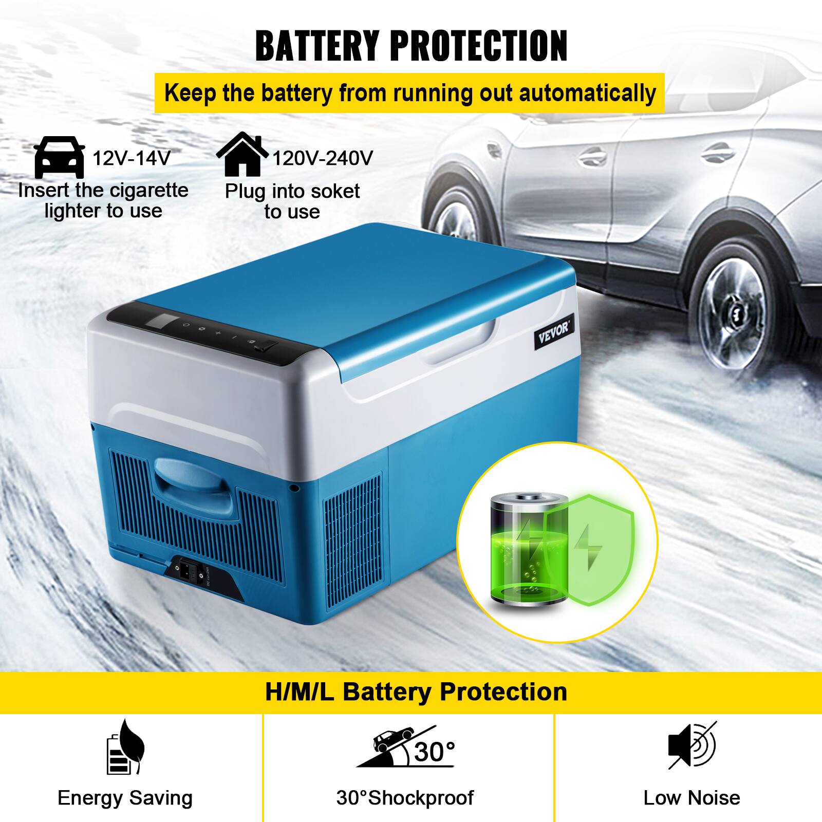 **BATTERY PROTECTION**
Keep the battery from running out automatically

- **12V-14V**: Insert the cigarette lighter to use
- **120V-240V**: Plug into socket to use

**VEVOR H/M/L Battery Protection**
- 30% Energy Saving
- 30% Shockproof
- Low Noise