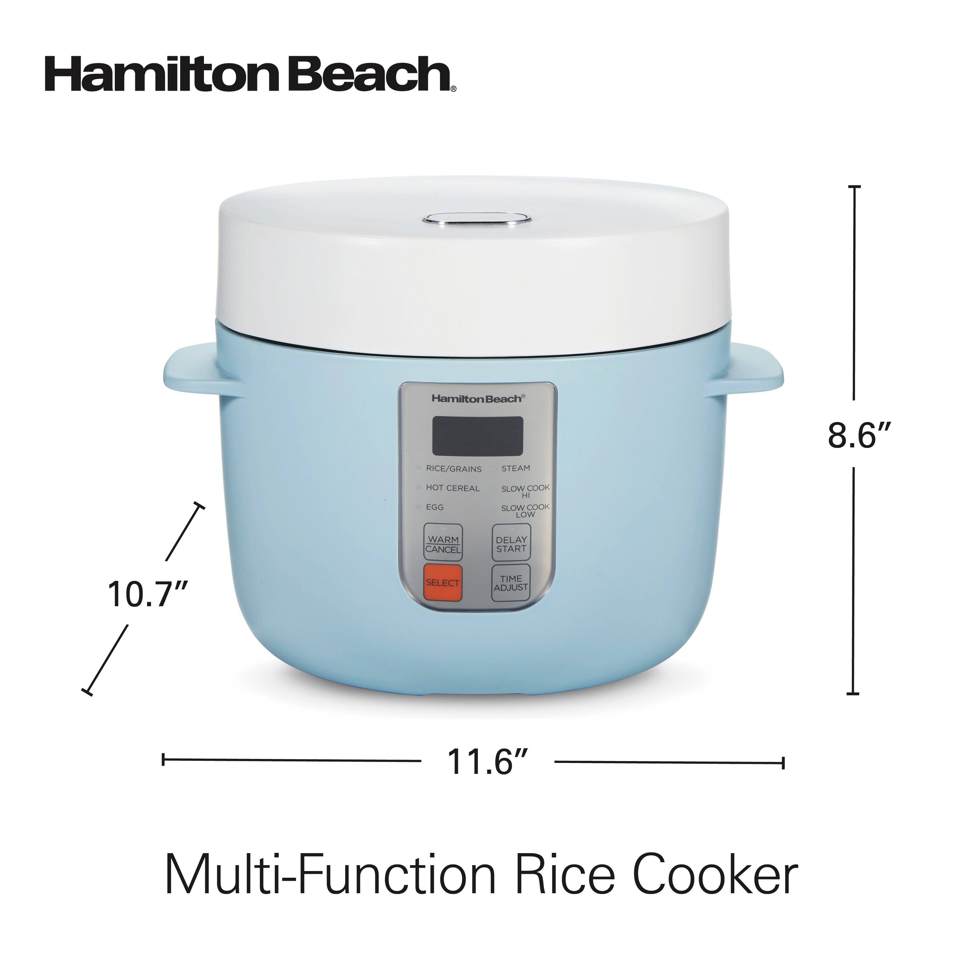 Hamilton Beach  
Hamilton Beach RICE/GRAINS STEAM  
8.6"  
HOT CEREAL EGG  
SLOW COOK HI SLOW COOK LOW  
WARM CANCEL  
DELAY START  
10.7"  
SELECT  
TIME ADJUST  
11.6"  
Multi-Function Rice Cooker