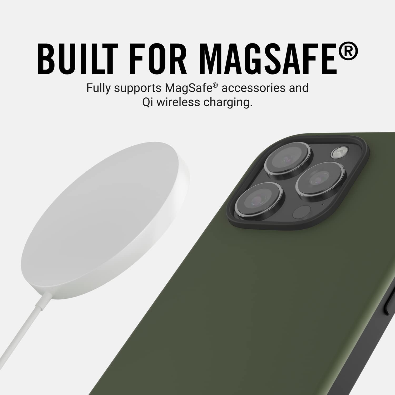 Built for MagSafe. Fully supports MagSafe accessories and Qi wireless charging.