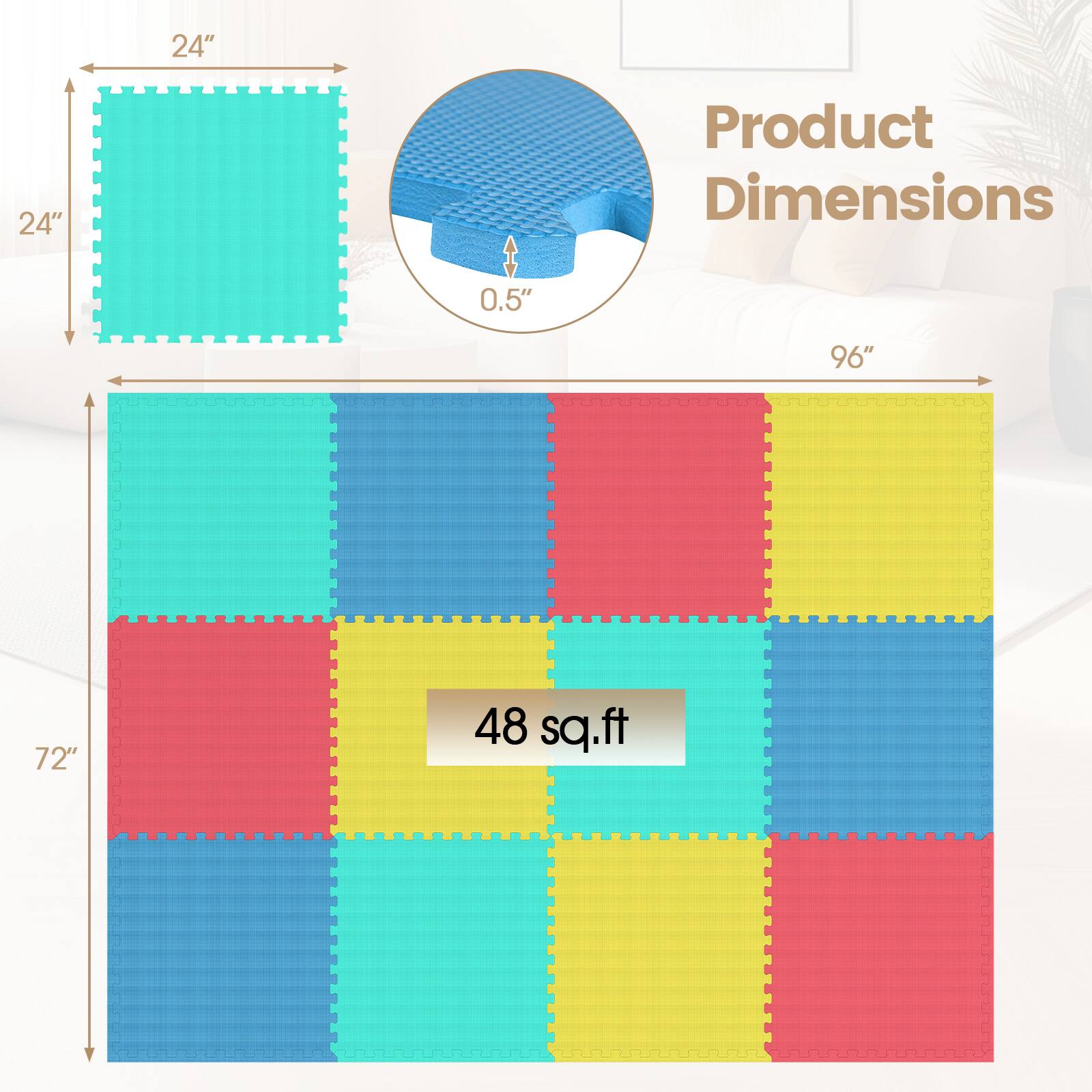 24" x 24"  
Product Dimensions: 0.5"  
96" x 72"  
48 sq.ft