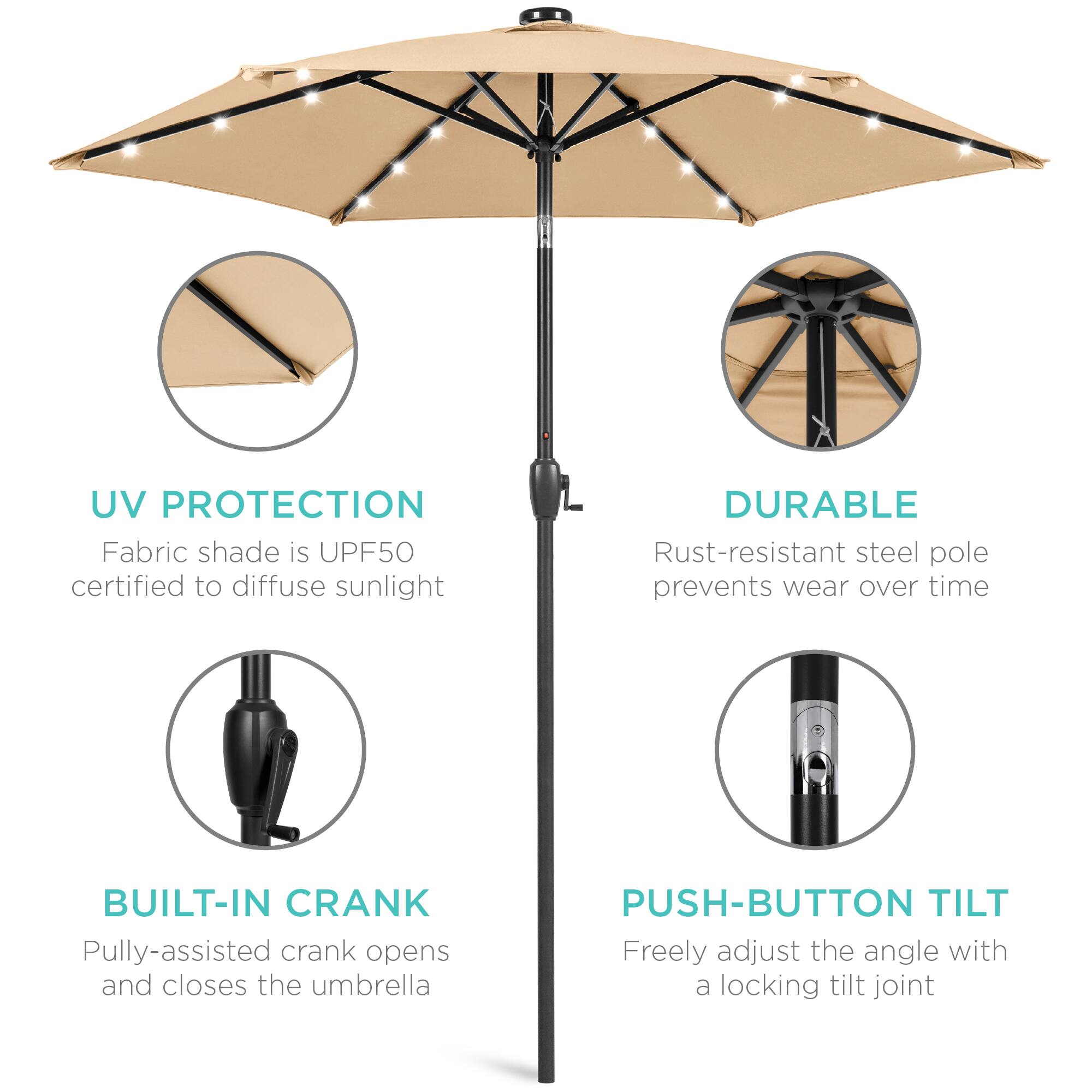 UV PROTECTION  
Fabric shade is UPF50 certified to diffuse sunlight  

DURABLE  
Rust-resistant steel pole prevents wear over time  

BUILT-IN CRANK  
Pully-assisted crank opens and closes the umbrella  

PUSH-BUTTON TILT  
Freely adjust the angle with a locking tilt joint