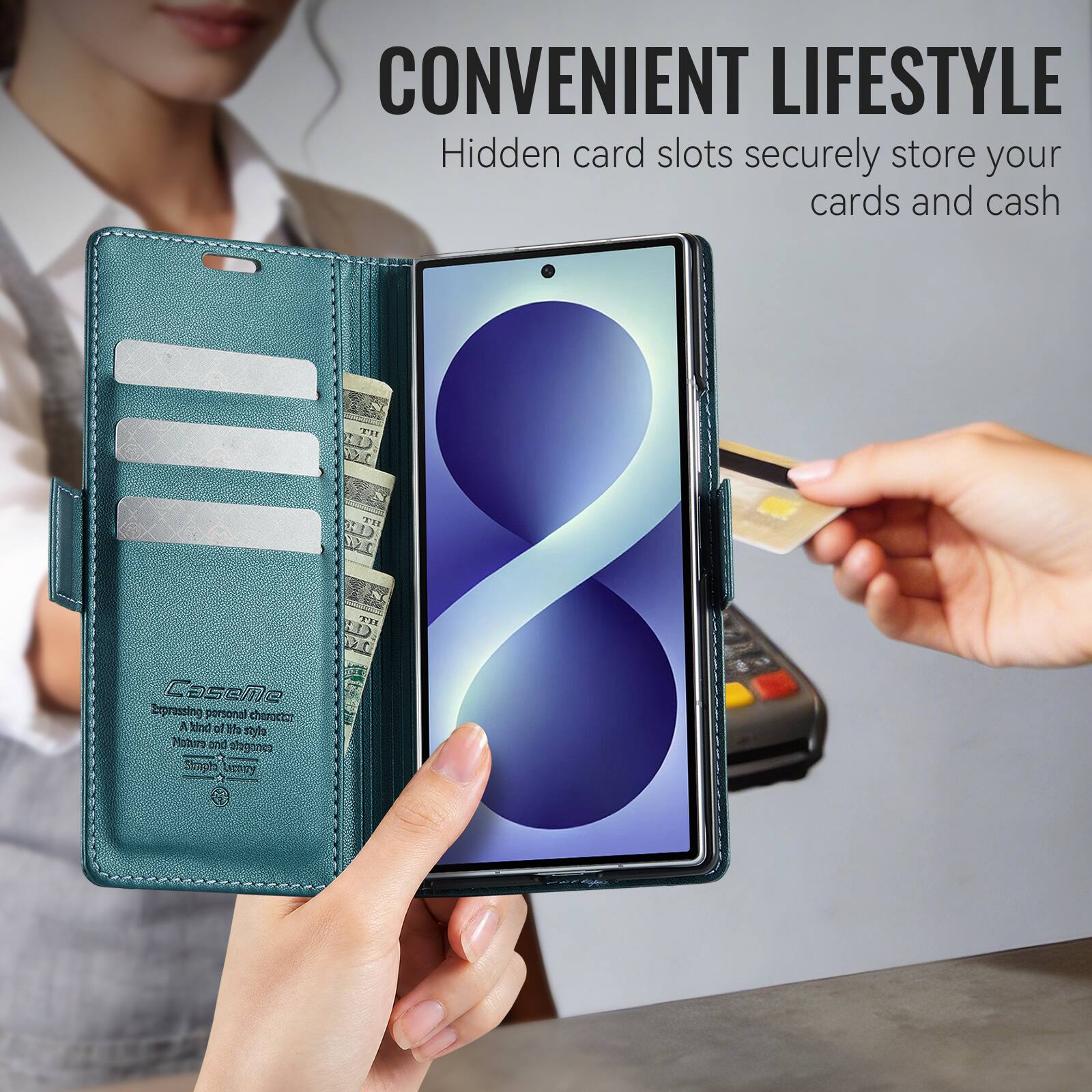 CONVENIENT LIFESTYLE  
Hidden card slots securely store your cards and cash

Caseme  
Expressing personal character  
A kind of the style  
Natural and concise  
Simple and elegant