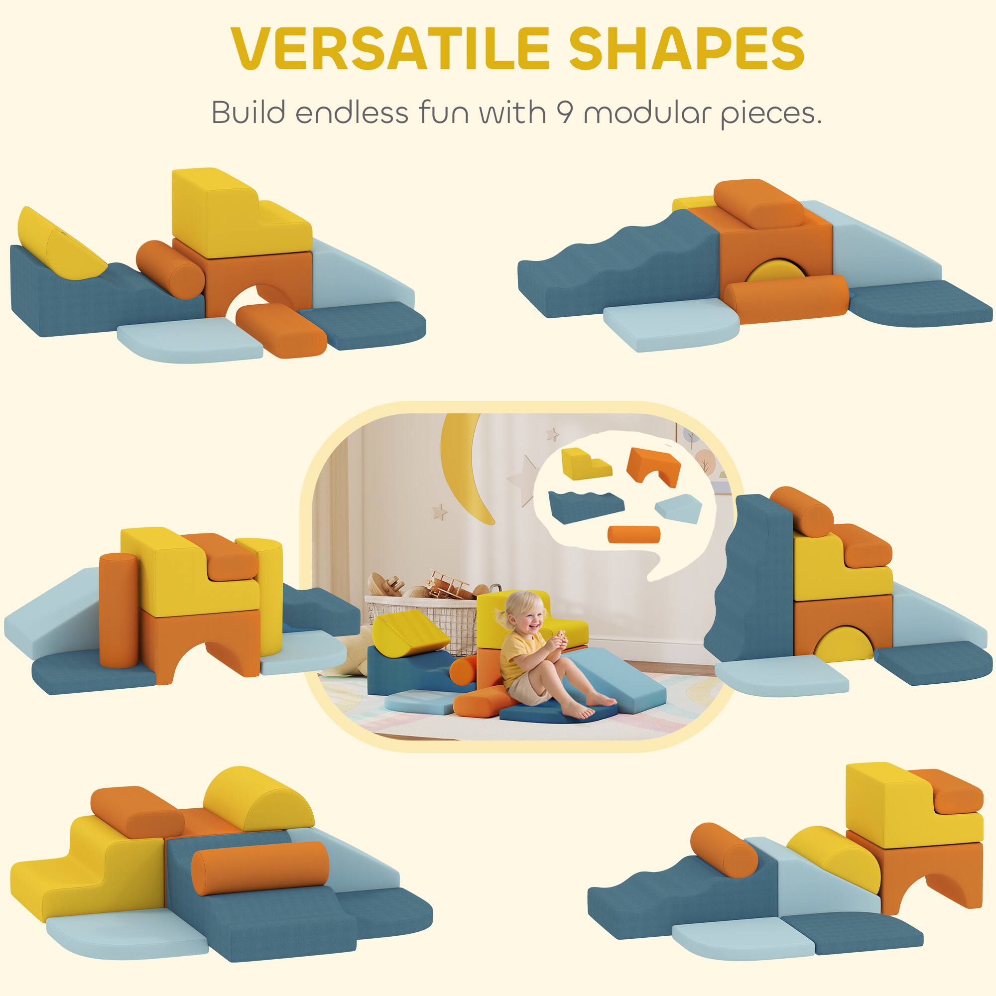 VERSATILE SHAPES  
Build endless fun with 9 modular pieces.