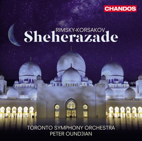 RIMSKY-KORSAKOV  
Sheherazade  

TORONTO SYMPHONY ORCHESTRA  
PETER OUNDJIAN  

CHANDOS