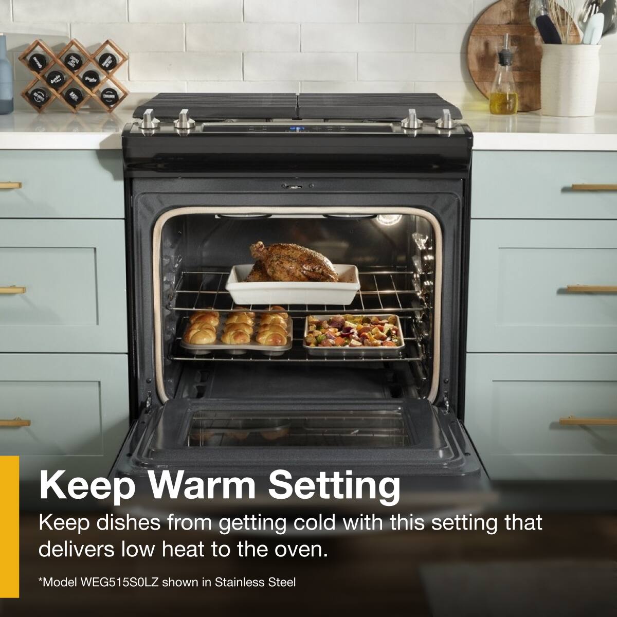 Keep Warm Setting

Keep dishes from getting cold with this setting that delivers low heat to the oven.

*Model WEG515S0LZ shown in Stainless Steel
