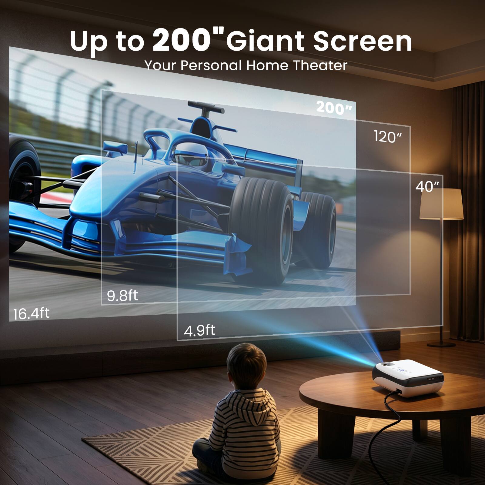 Up to 200" Giant Screen Your Personal Home Theater

200" 120" 40" 16.4ft 9.8ft 4.9ft