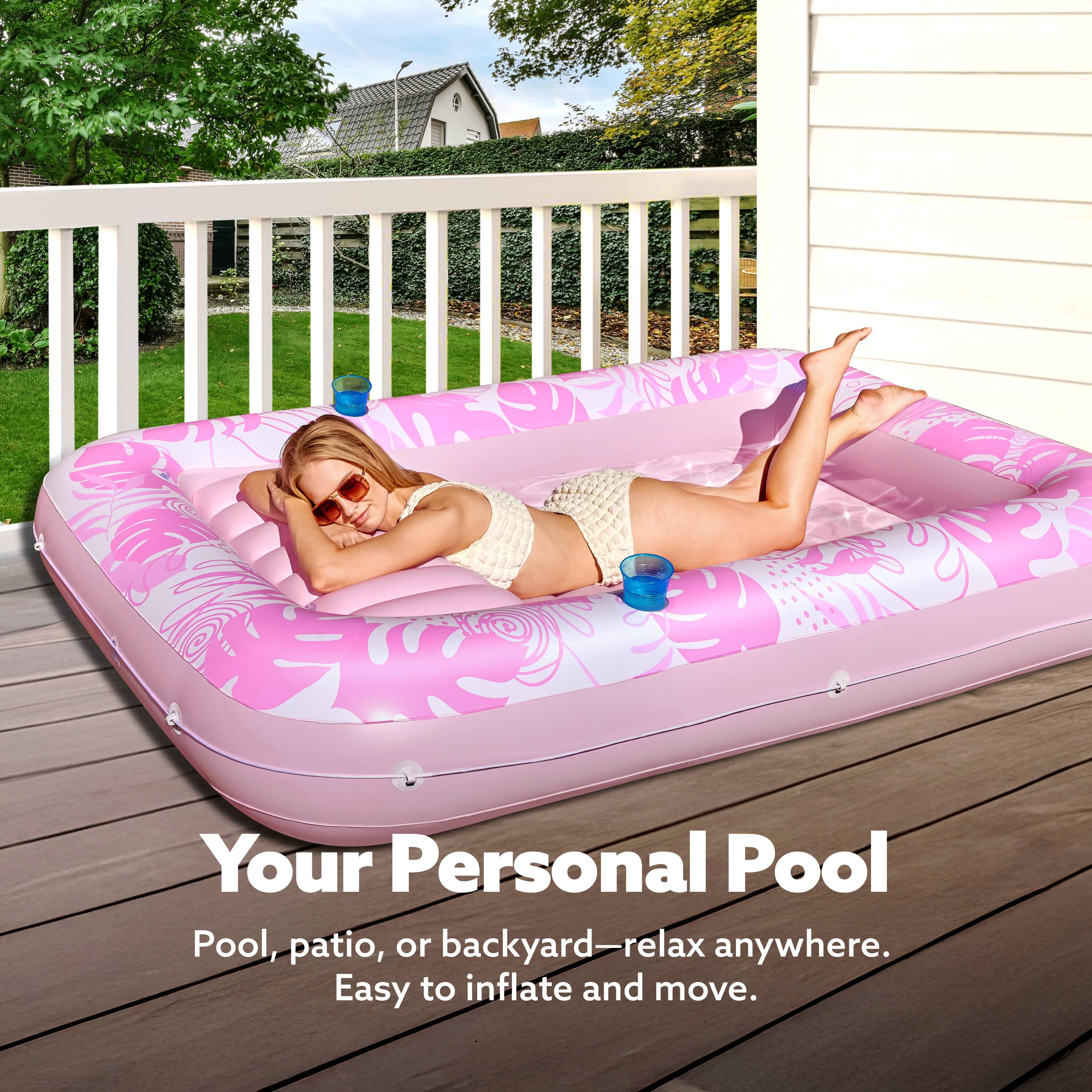 Your Personal Pool

Pool, patio, or backyard—relax anywhere. Easy to inflate and move.