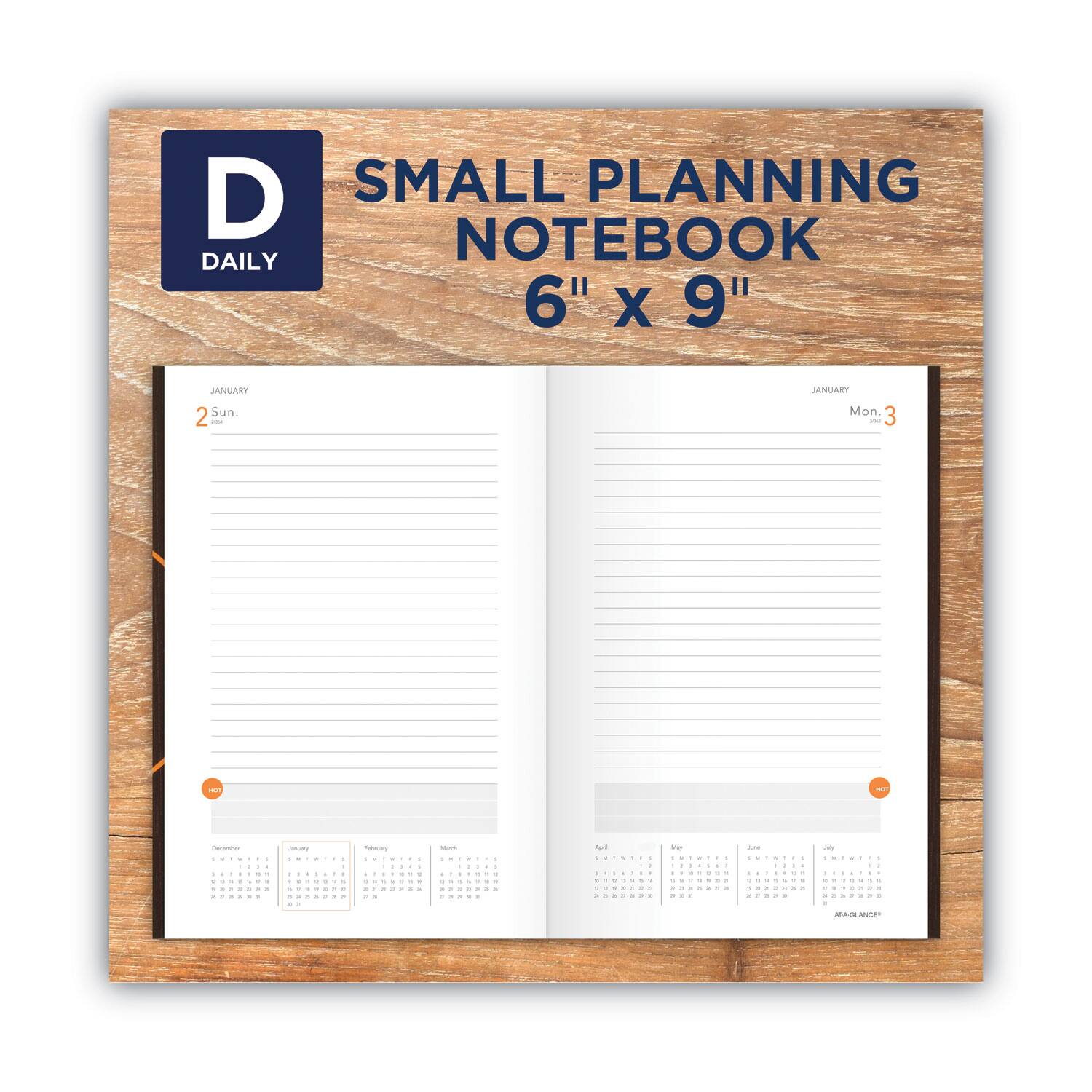 DAILY  
SMALL PLANNING NOTEBOOK  
6" x 9"  

JANUARY  
Sun. 2  
Mon. 3  

December  
January  
February  
March  
April  
May  
June  
July  
August  
September  
October  
November  
December  

AT A GLANCE
