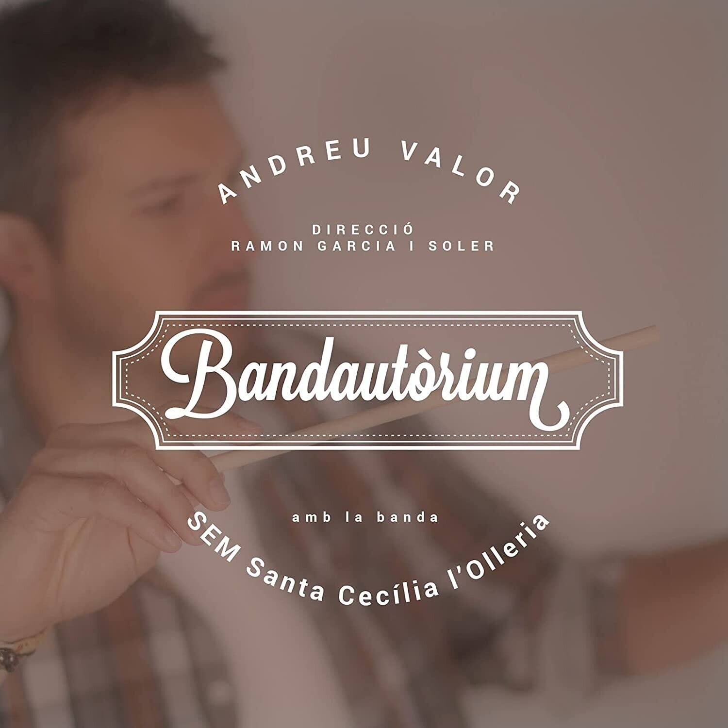 ANDREU VALOR  
DIRECCIÓ RAMON GARCIA I SOLER  

Bandautorium  
amb la banda SEM Santa Cecília l'Olleria