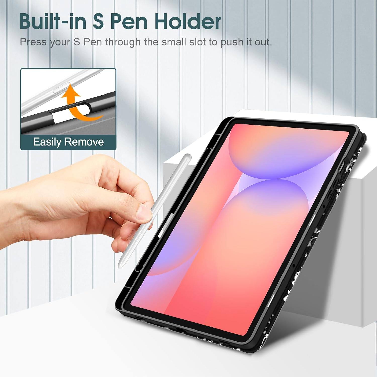 Built-in S Pen Holder  
Press your S Pen through the small slot to push it out.  
Easily Remove