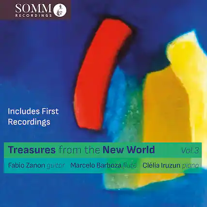 SOMM RECORDINGS
Includes First Recordings
Treasures from the New World Vol.3
Fabio Zanon guitar
Marcelo Barboza flute
Clélia Iruzun piano
