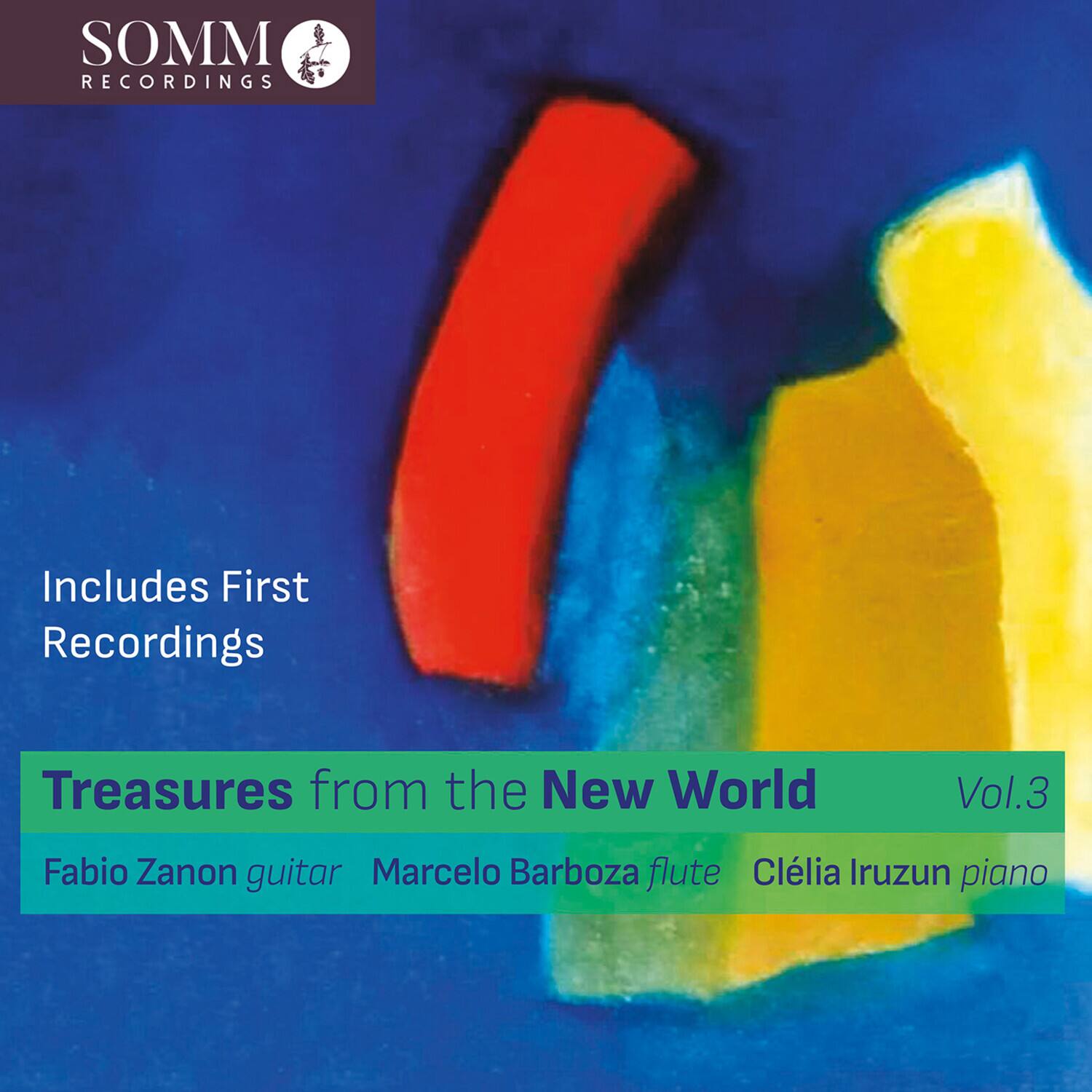 SOMM RECORDINGS

Includes First Recordings

Treasures from the New World Vol.3

Fabio Zanon guitar  
Marcelo Barboza flute  
Clélia Iruzun piano