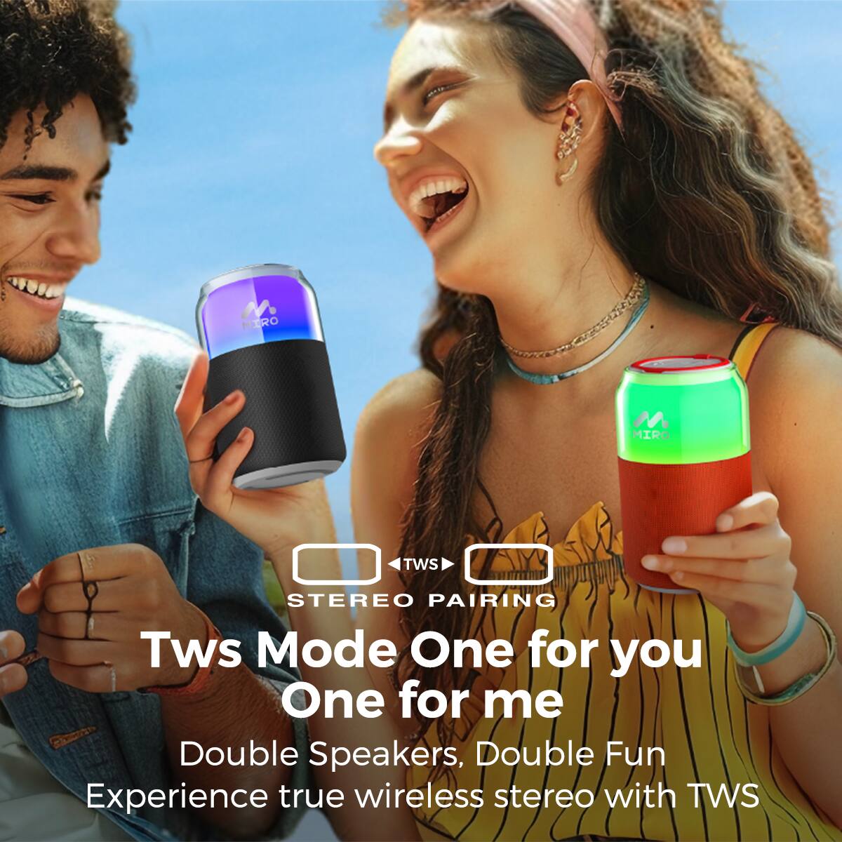 M IRO M MIRO TWS STEREO PAIRING Tws Mode One for you One for me Double Speakers, Double Fun Experience true wireless stereo with TWS