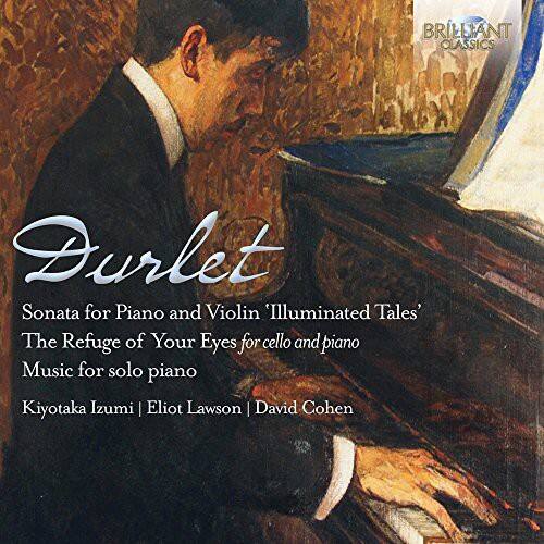 BRILLIANT CLASSICS  
Durlet  
Sonata for Piano and Violin "Illuminated Tales"  
The Refuge of Your Eyes for cello and piano  
Music for solo piano  
Kiyotaka Izumi | Eliot Lawson | David Cohen