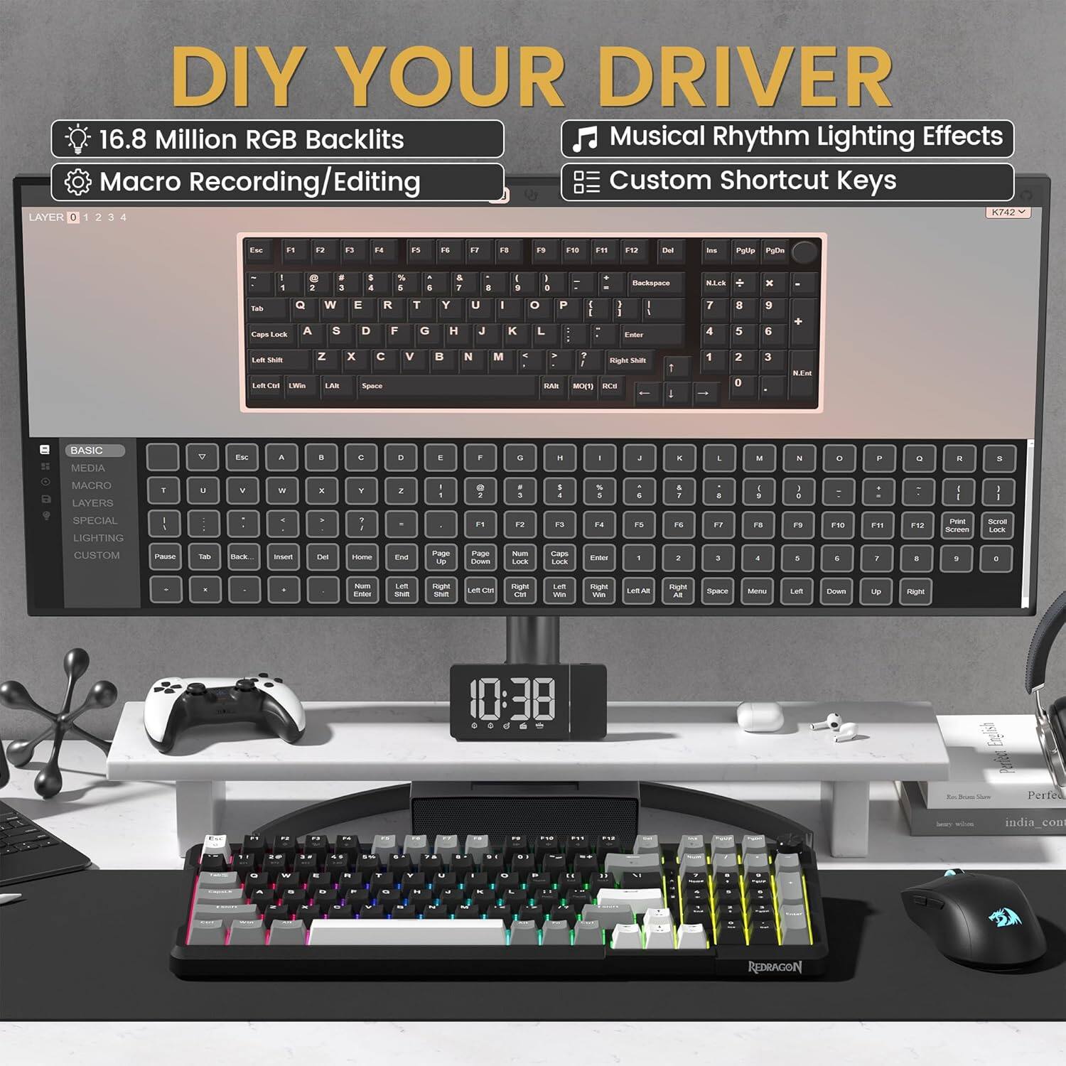 DIY YOUR DRIVER

16.8 Million RGB Backlights  
Macro Recording/Editing  
Musical Rhythm Lighting Effects  
Custom Shortcut Keys

LAYER 0 1 2 3 4

BASIC  
MEDIA  
LAYER  
LIGHTING  
CUSTOM

K742

RED DRAGON