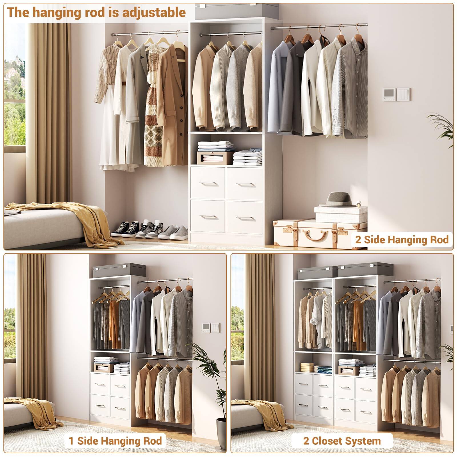 The hanging rod is adjustable

1 Side Hanging Rod

2 Side Hanging Rod

2 Closet System