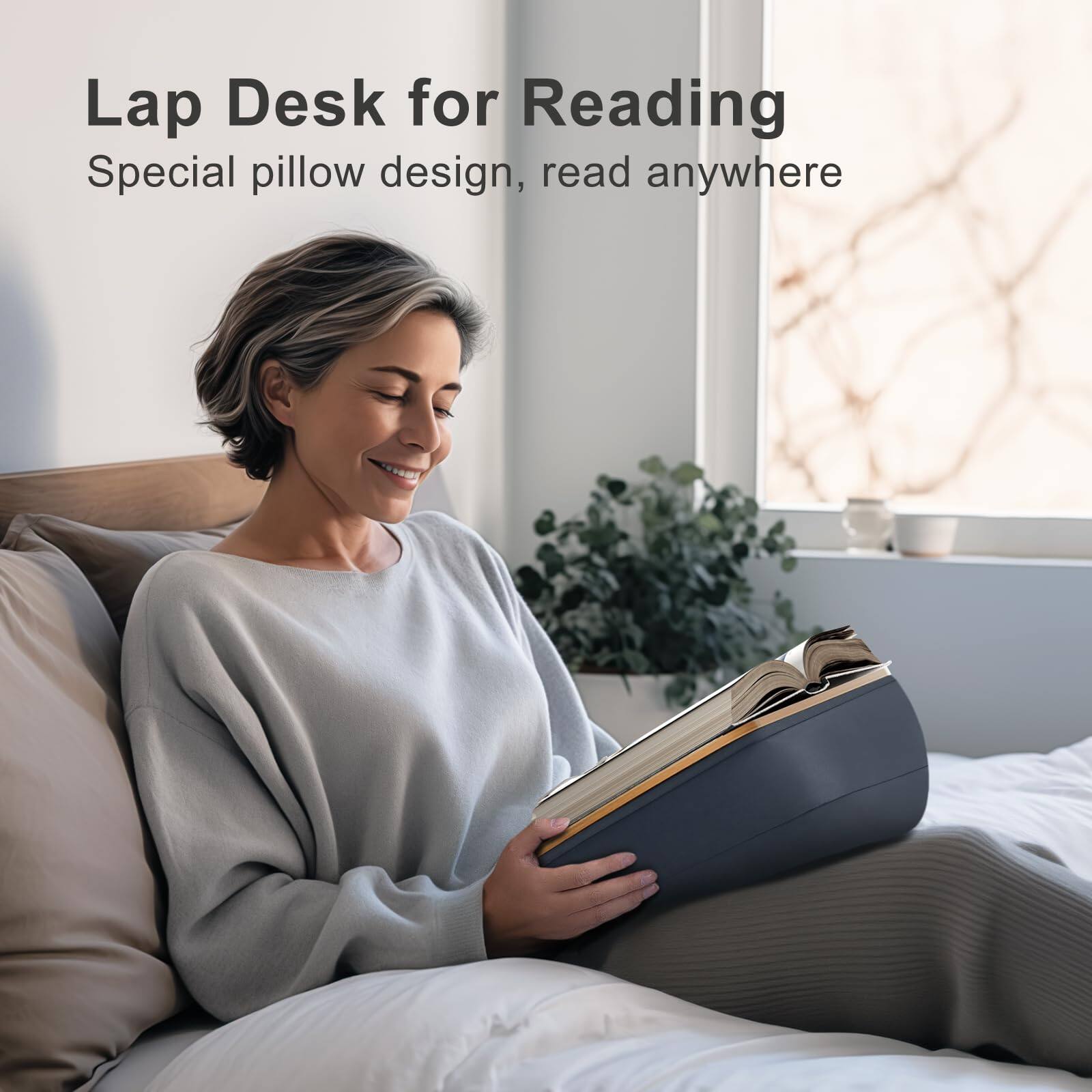 Lap Desk for Reading  
Special pillow design, read anywhere
