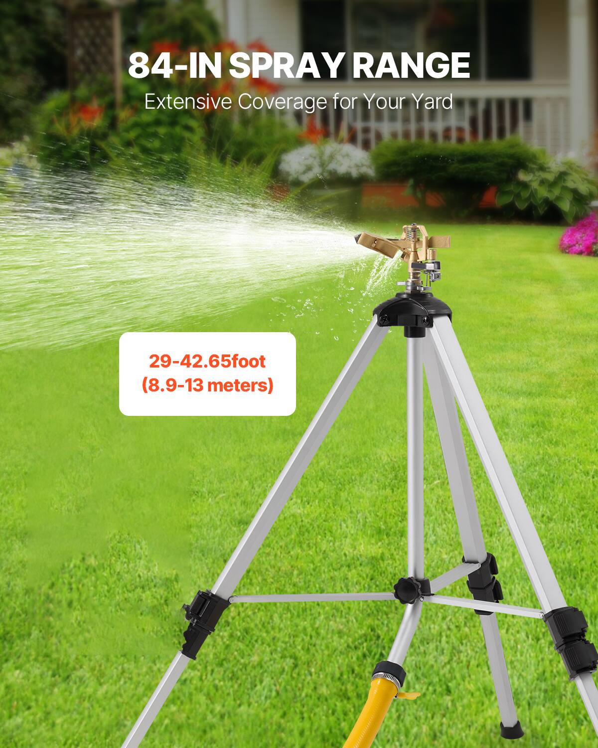 84-IN SPRAY RANGE  
Extensive Coverage for Your Yard  
29-42.65 foot (8.9-13 meters)