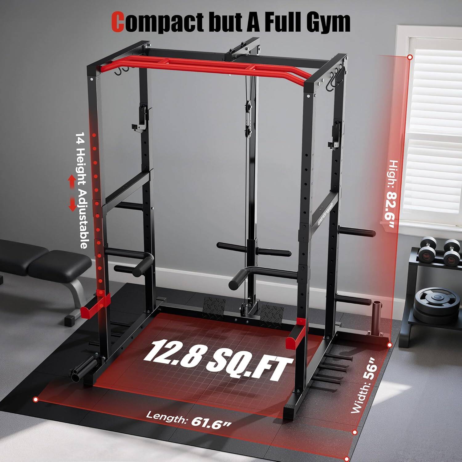 Compact but A Full Gym

14 Height Adjustable

High: 82.6"

Length: 61.6"

Width: 56"

12.8 SQ.FT
