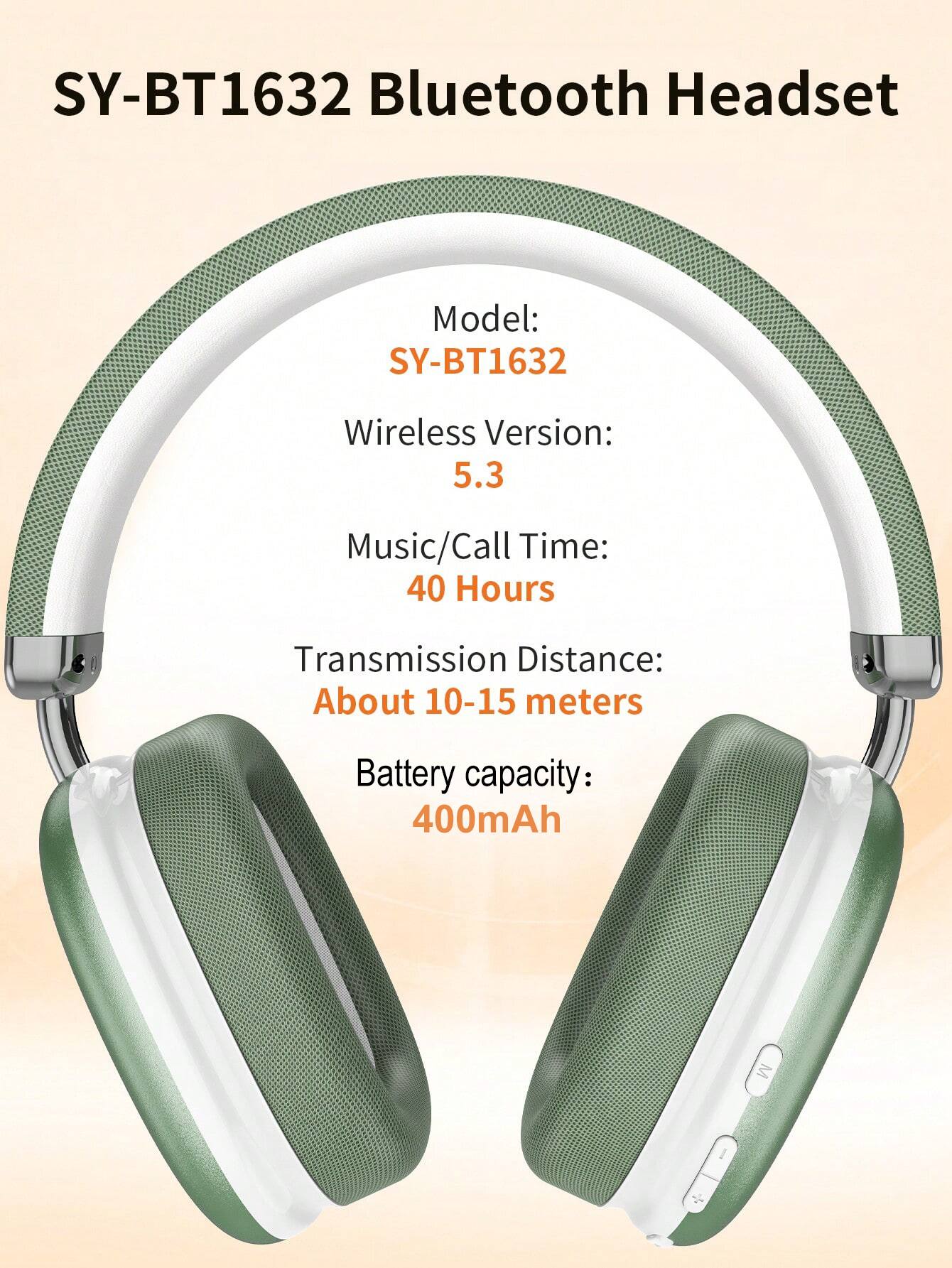 SY-BT1632 Bluetooth Headset

Model: SY-BT1632  
Wireless Version: 5.3  
Music/Call Time: 40 Hours  
Transmission Distance: About 10-15 meters  
Battery Capacity: 400mAh
