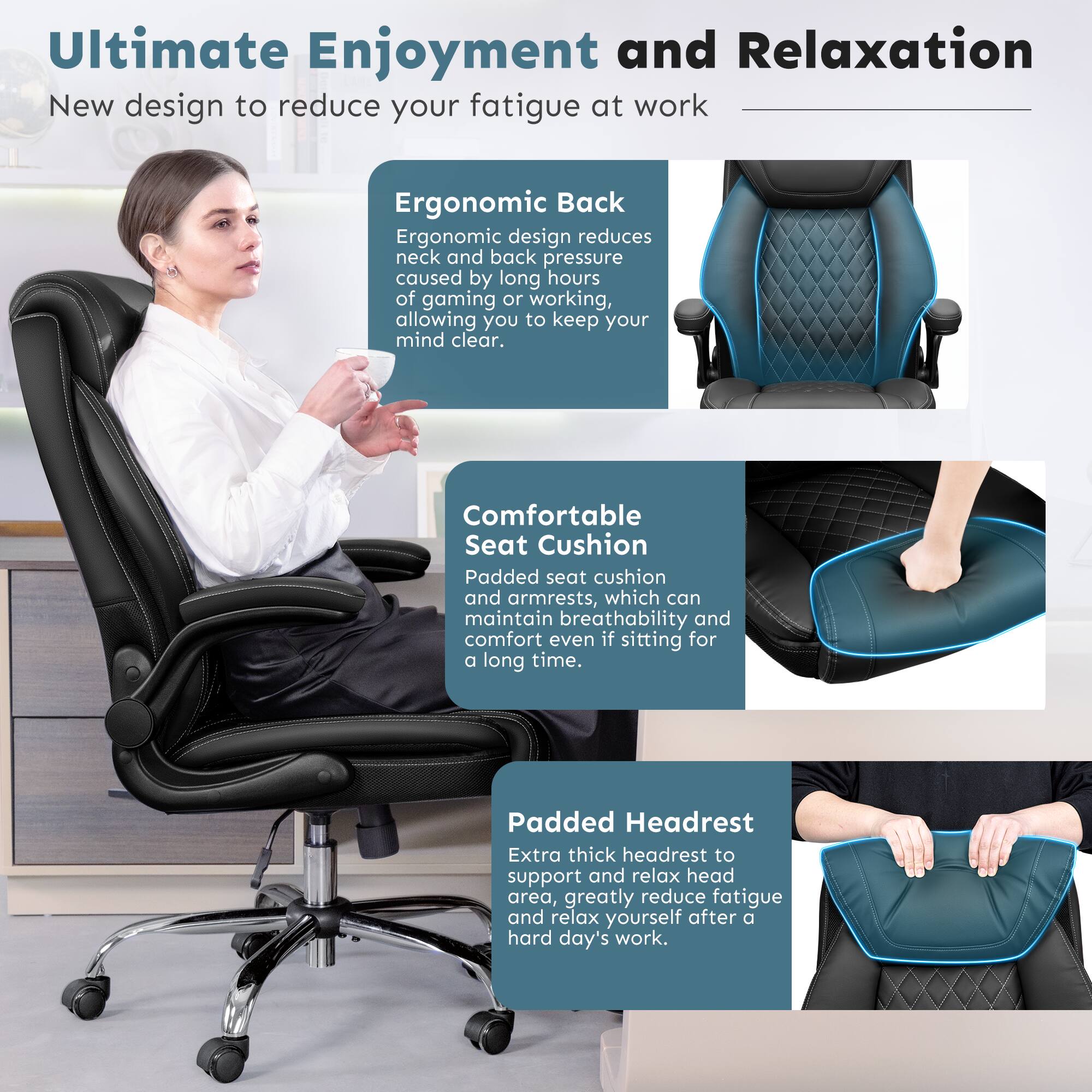 Ultimate Enjoyment and Relaxation  
New design to reduce your fatigue at work

**Ergonomic Back**  
Ergonomic design reduces neck and back pressure caused by long hours of gaming or working, allowing you to keep your mind clear.

**Comfortable Seat Cushion**  
Padded seat cushion and armrests, which can maintain breathability and comfort even if sitting for a long time.

**Padded Headrest**  
Extra thick headrest to support and relax head area, greatly reduce fatigue and relax yourself after a hard day's work.
