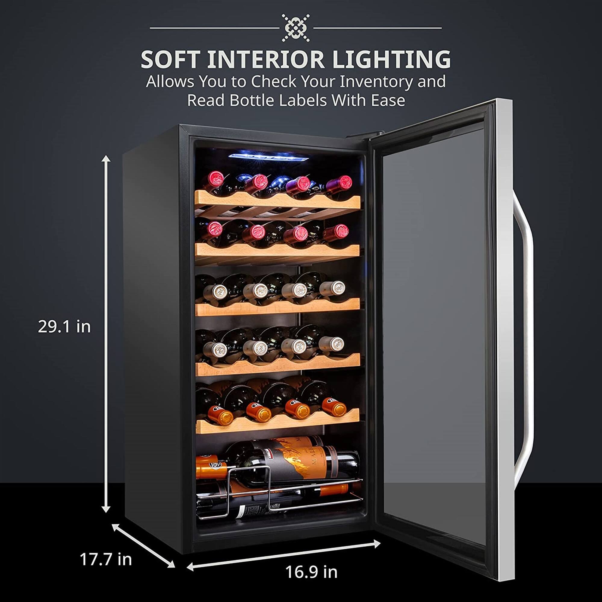SOFT INTERIOR LIGHTING  
Allows You to Check Your Inventory and Read Bottle Labels With Ease  

29.1 in  
17.7 in  
16.9 in