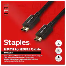 **Staples**
**HDMI to HDMI Cable**
**4K Ultra HD**
Connect two HDMI supported devices to deliver crisp, 4K Ultra HD video and audio with a single cable. Suitable for computers, gaming consoles, HD video equipment, and other devices.
**Audio & Video**
**25FT (7.6M)**
**BLACK**