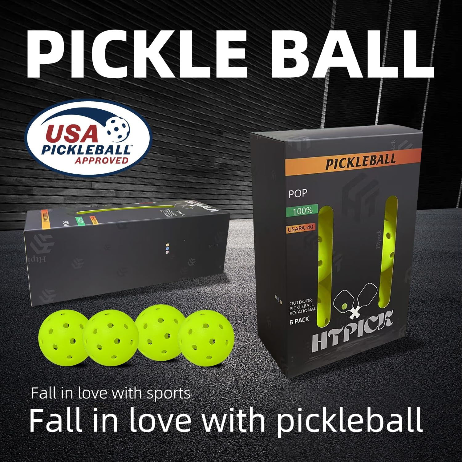PICKLE BALL

USA PICKLEBALL APPROVED

PICKLEBALL

POP
100%
USAPA-40

OUTDOOR PICKLEBALL ROTATIONAL 6 PACK

HTPICK

Fall in love with sports
Fall in love with pickleball