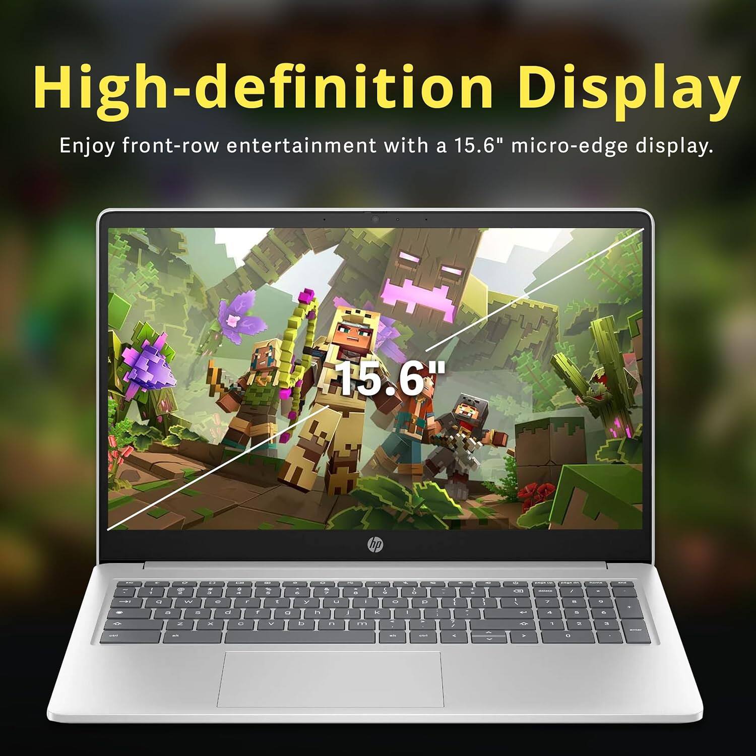 High-definition Display Enjoy front-row entertainment with a 15.6" micro-edge display. 15.6"