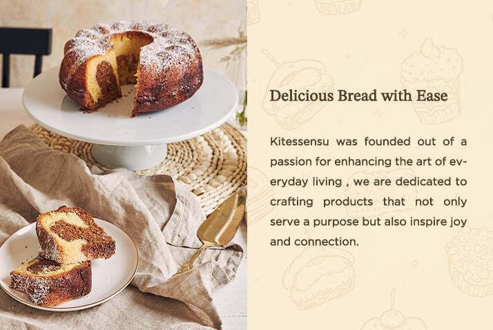 Delicious Bread with Ease

Kitessensu was founded out of a passion for enhancing the art of everyday living. We are dedicated to crafting products that not only serve a purpose but also inspire joy and connection.