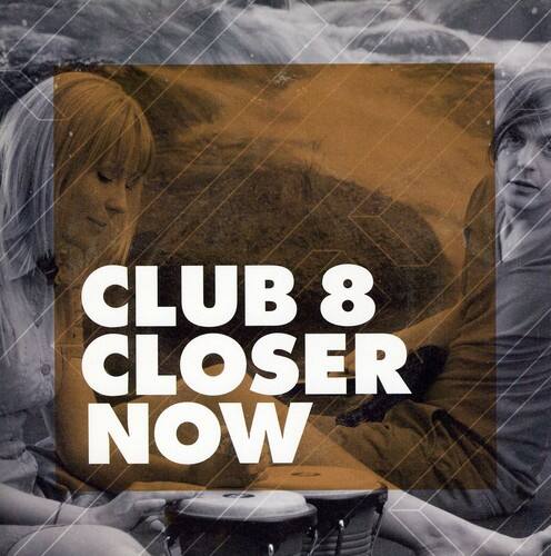 CLUB 8 CLOSER NOW
